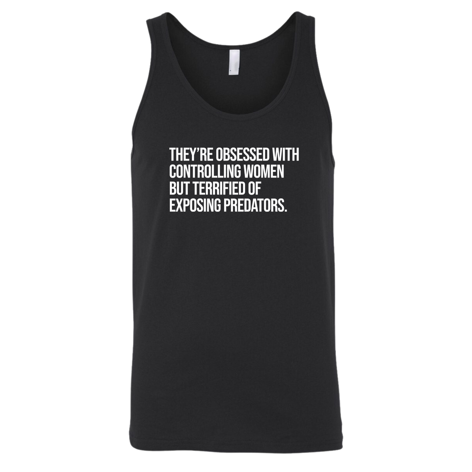 They’re Obsessed with Controlling Women but Terrified of Exposing Predators Unisex Tank Top-T-Shirt-The Original God Ain't Petty But I Am