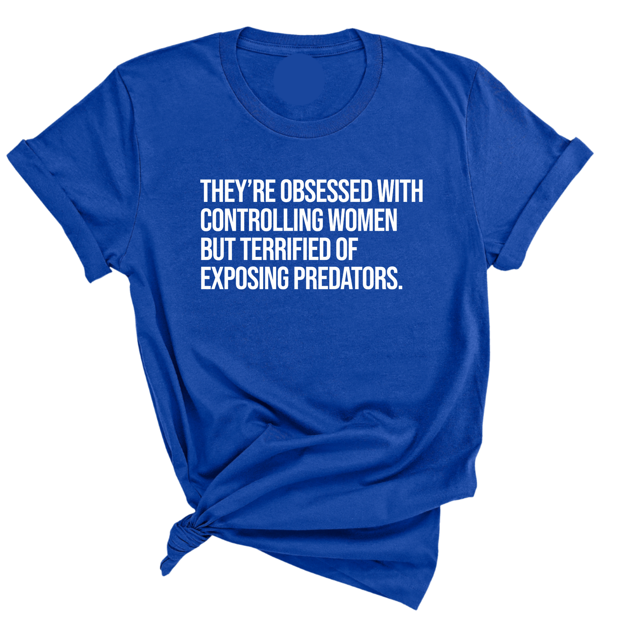 They’re Obsessed with Controlling Women but Terrified of Exposing Predators Unisex Tee-T-Shirt-The Original God Ain't Petty But I Am