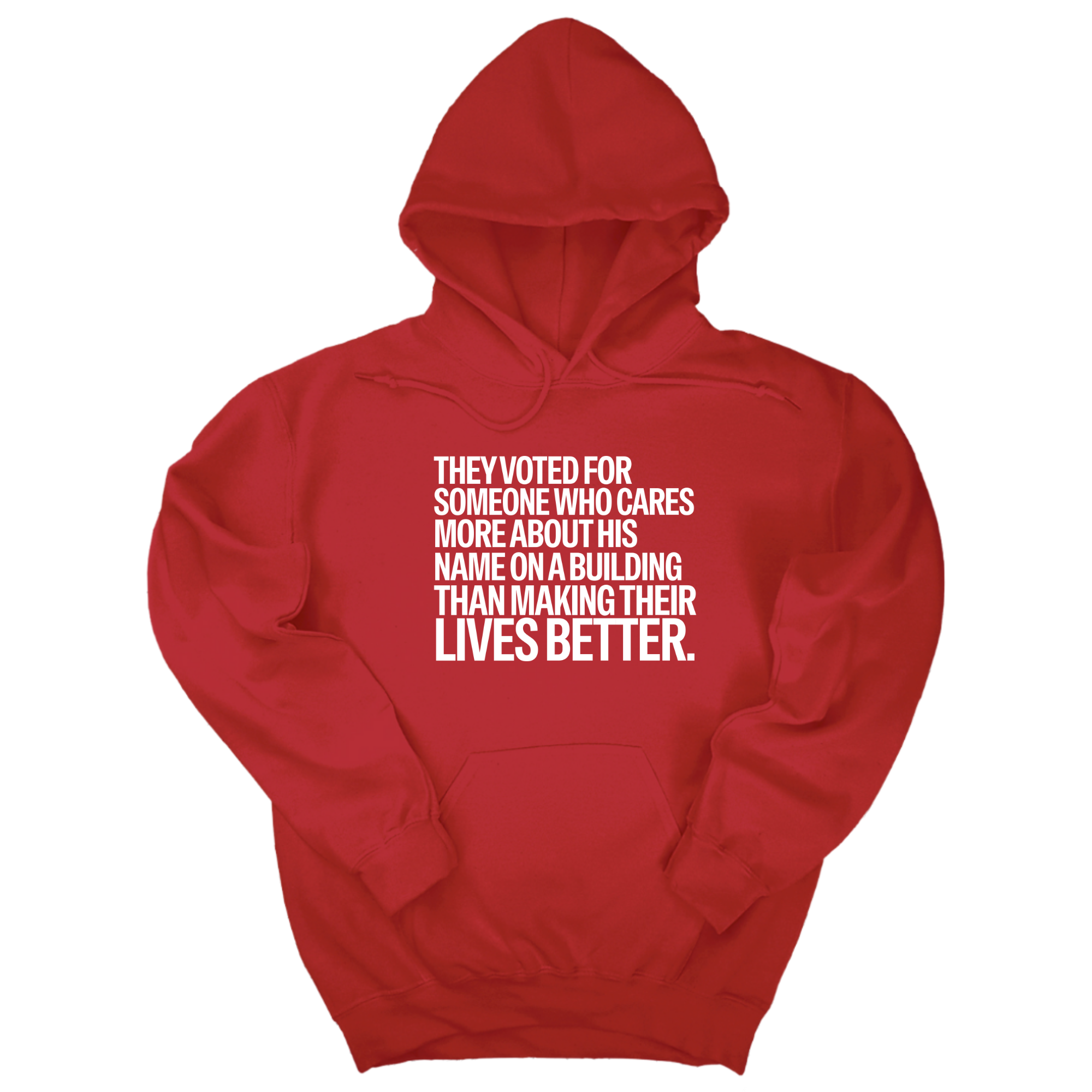 *HOODIE* They voted for someone who cares more about his name on a building than making their lives better Unisex Hoodie