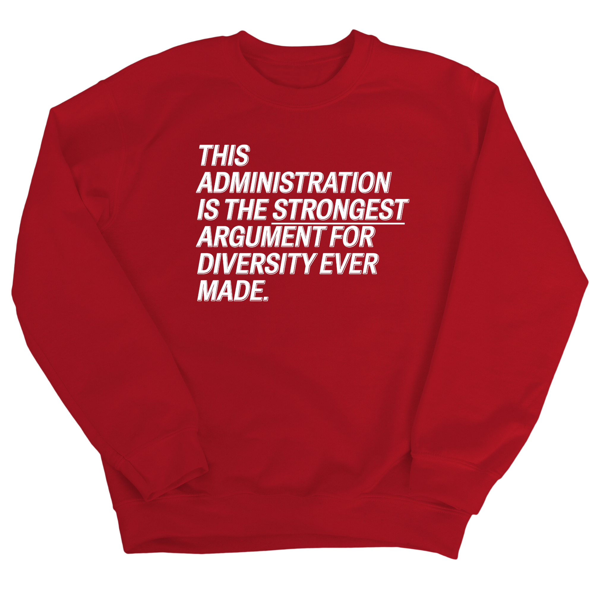 This Administration is the strongest argument for diversity ever made Unisex Sweatshirt-Sweatshirt-The Original God Ain't Petty But I Am