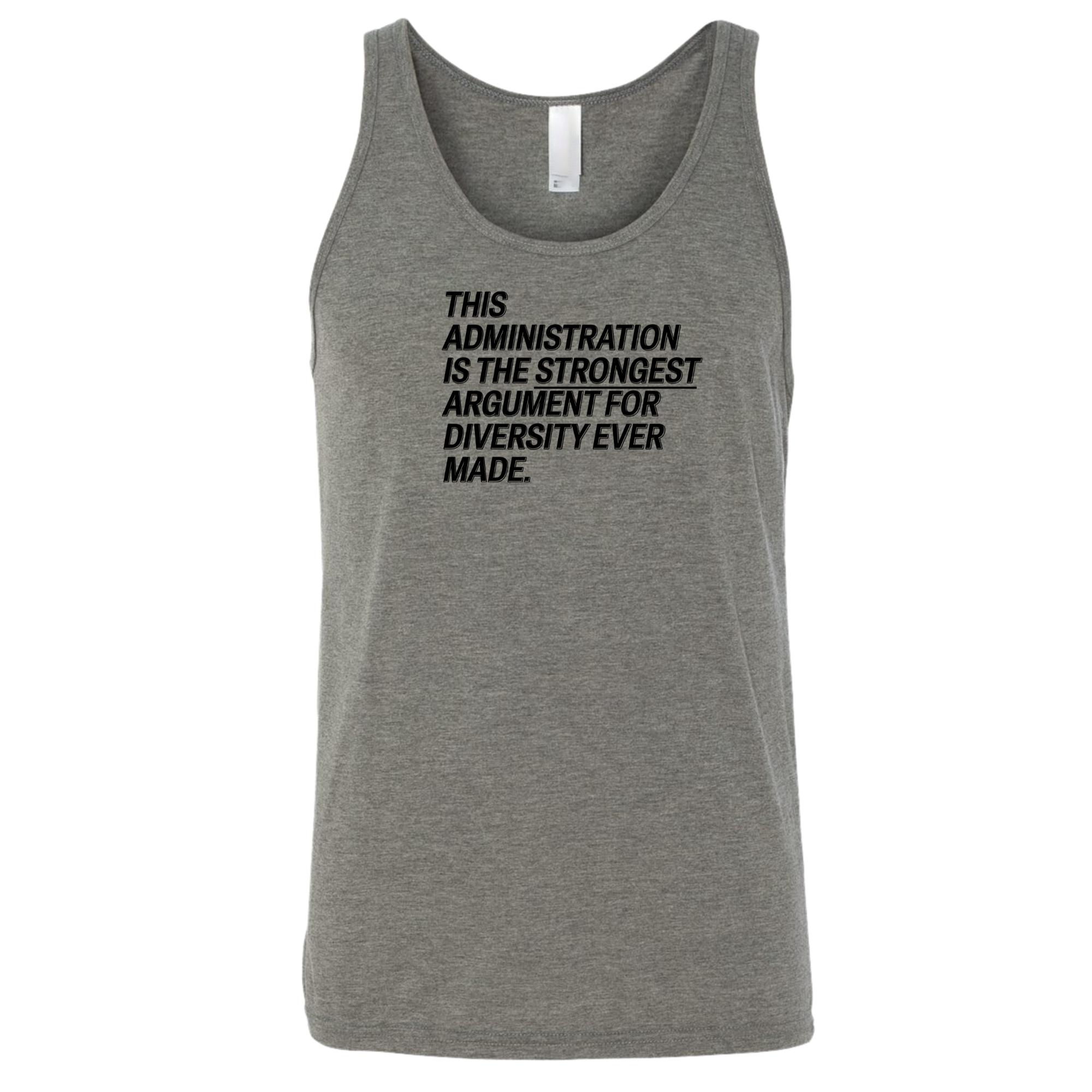 This Administration is the strongest argument for diversity ever made Unisex Tank Top-T-Shirt-The Original God Ain't Petty But I Am