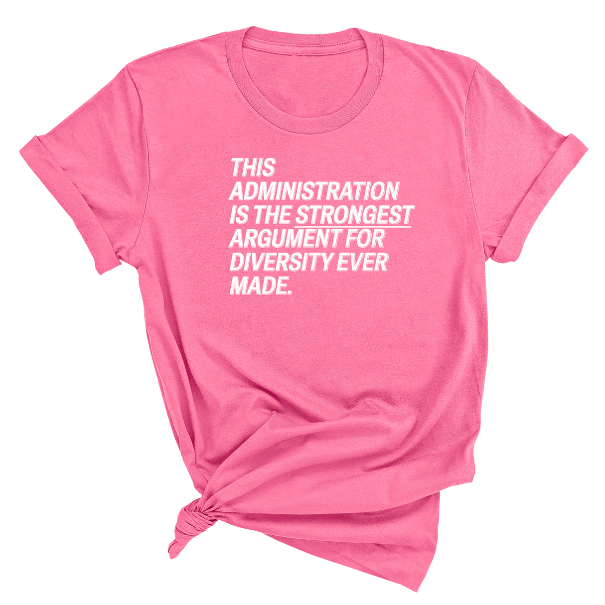 This Administration is the strongest argument for diversity ever made Unisex Tee-T-Shirt-The Original God Ain't Petty But I Am