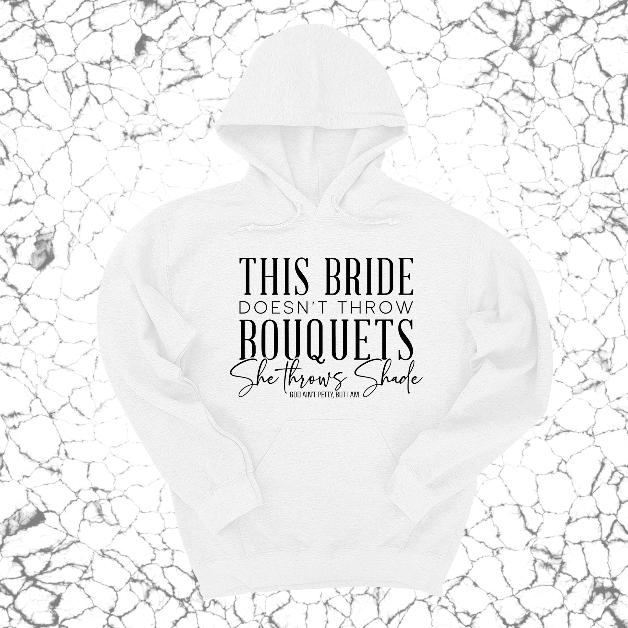 This bride doesn't throw bouquets, She throws shade Unisex Hoodie-Hoodie-The Original God Ain't Petty But I Am