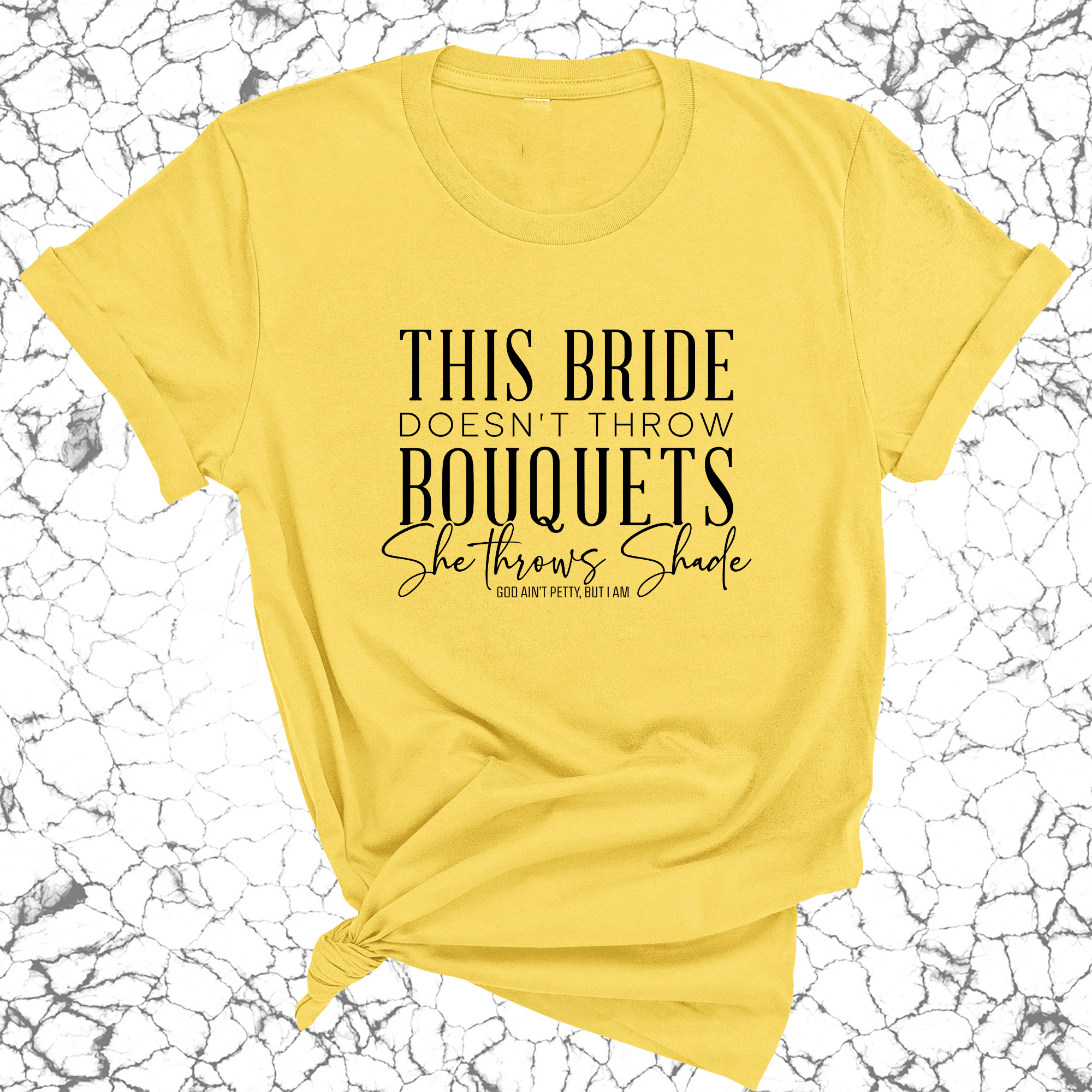 This bride doesn't throw bouquets, she throws shades Unisex Tee-T-Shirt-The Original God Ain't Petty But I Am