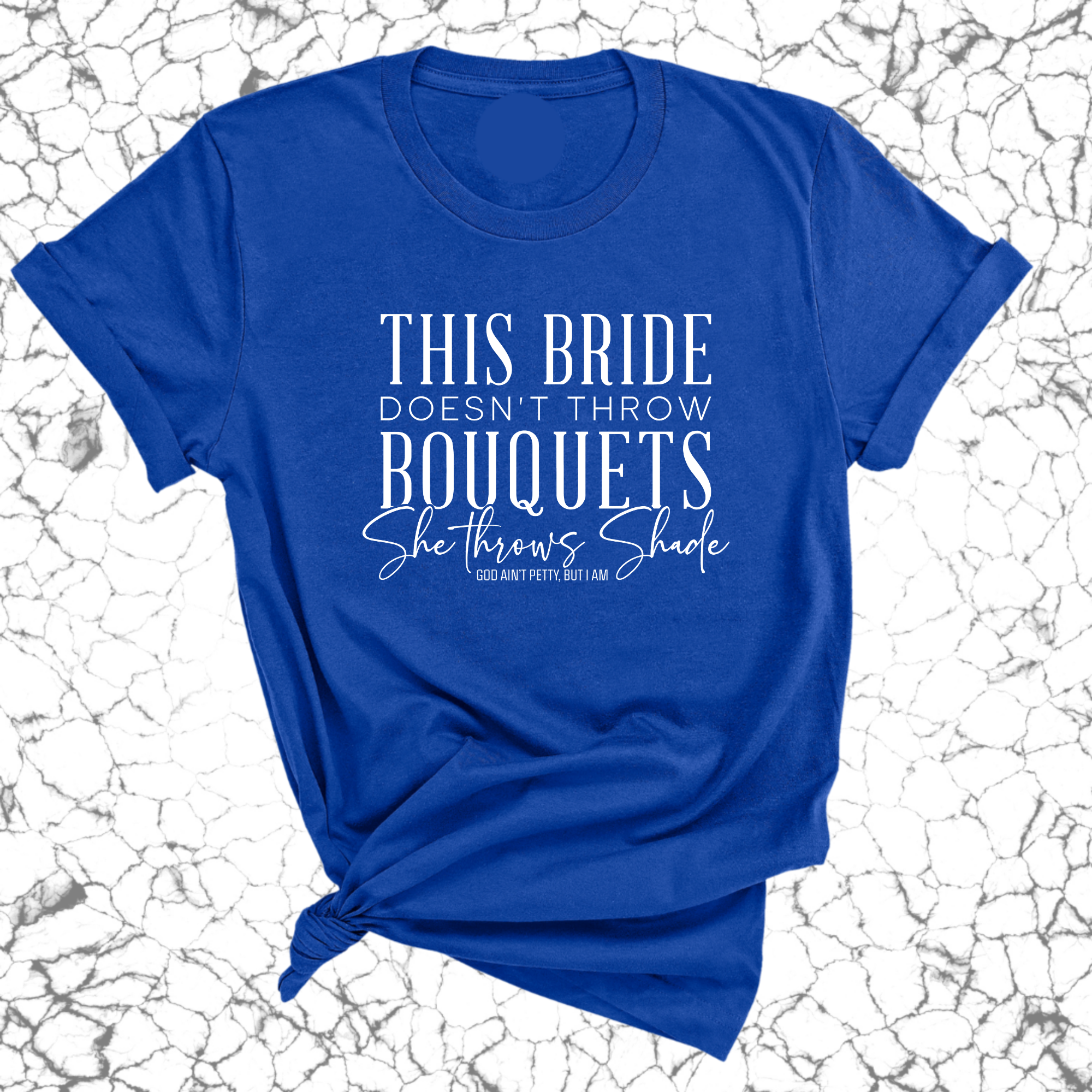 This bride doesn't throw bouquets, she throws shades Unisex Tee-T-Shirt-The Original God Ain't Petty But I Am