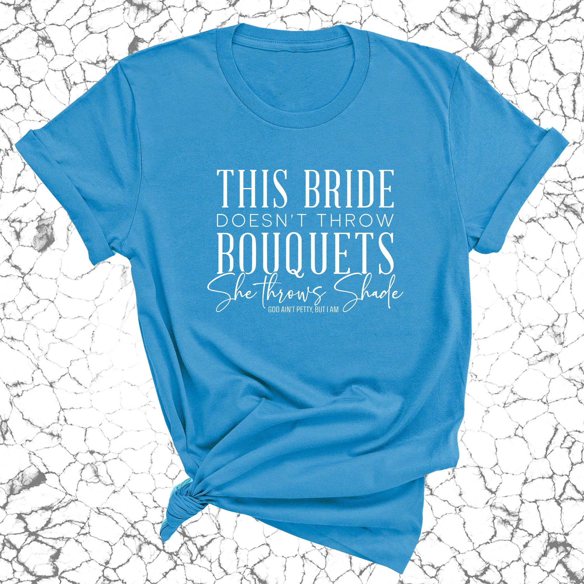 This bride doesn't throw bouquets, she throws shades Unisex Tee-T-Shirt-The Original God Ain't Petty But I Am