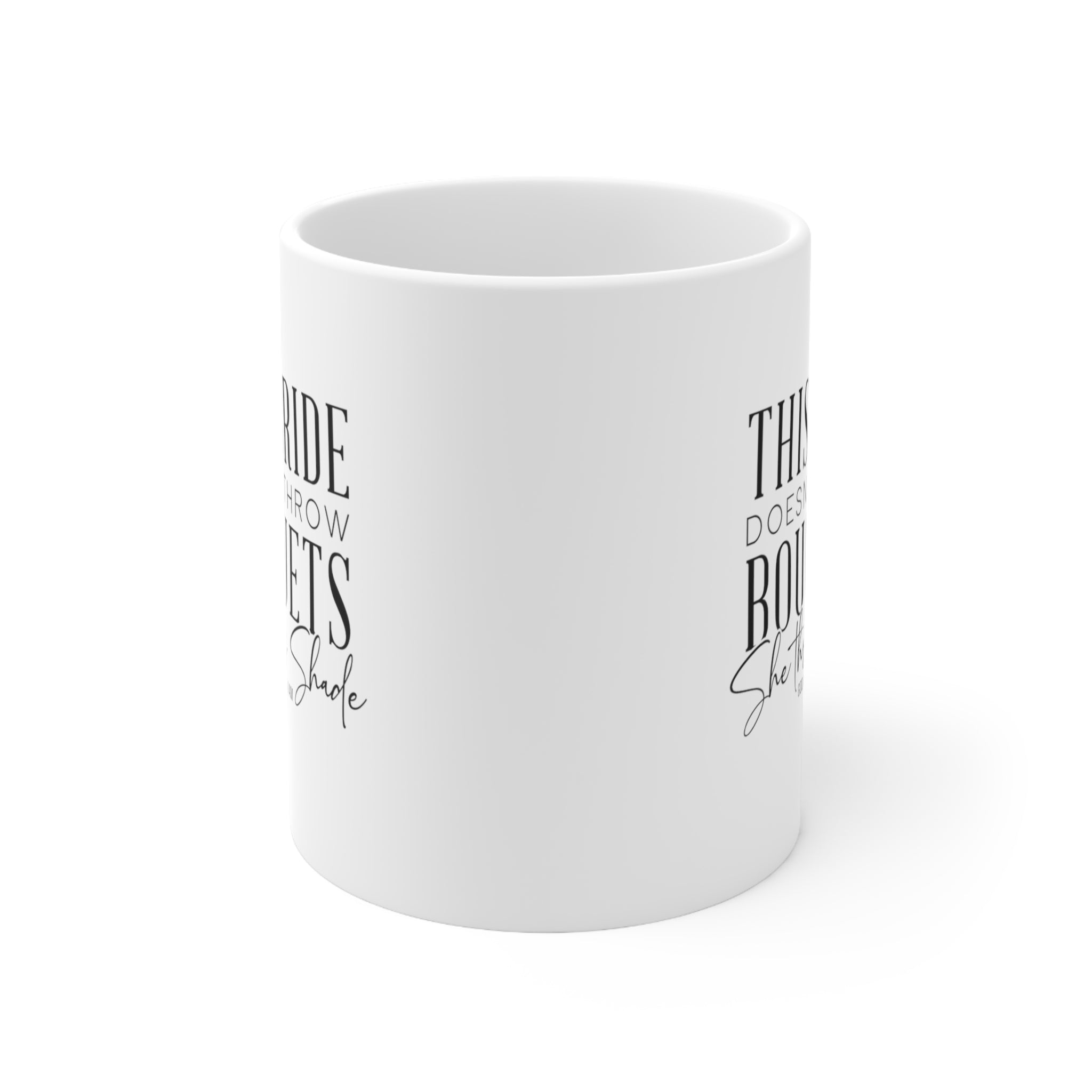 This bride doesn't throw bouquets, she throws the shade Mug 11oz (White/Black)-Mug-The Original God Ain't Petty But I Am