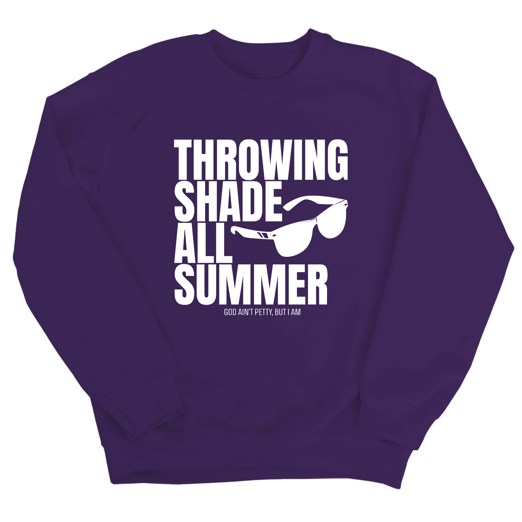Throwing Shade All Summer Unisex Sweatshirt (Graphic Sweatshirt)-Sweatshirt-The Original God Ain't Petty But I Am