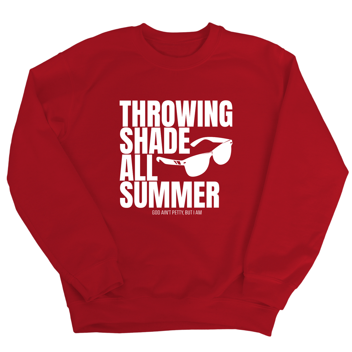 Throwing Shade All Summer Unisex Sweatshirt (Graphic Sweatshirt)-Sweatshirt-The Original God Ain't Petty But I Am