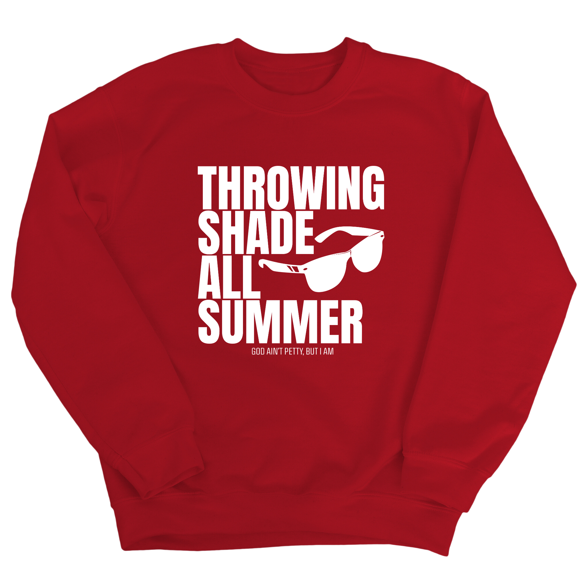 Throwing Shade All Summer Unisex Sweatshirt (Graphic Sweatshirt)-Sweatshirt-The Original God Ain't Petty But I Am