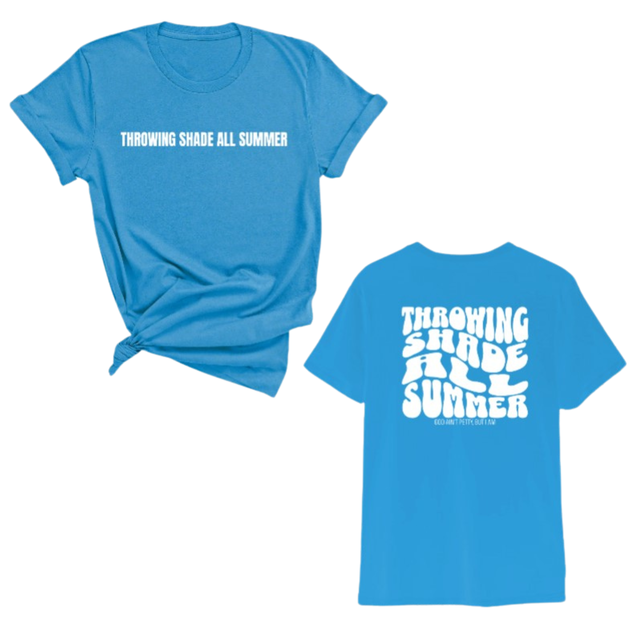 Throwing shade all summer Unisex Tee (Front and Back Design Print)-T-Shirt-The Original God Ain't Petty But I Am
