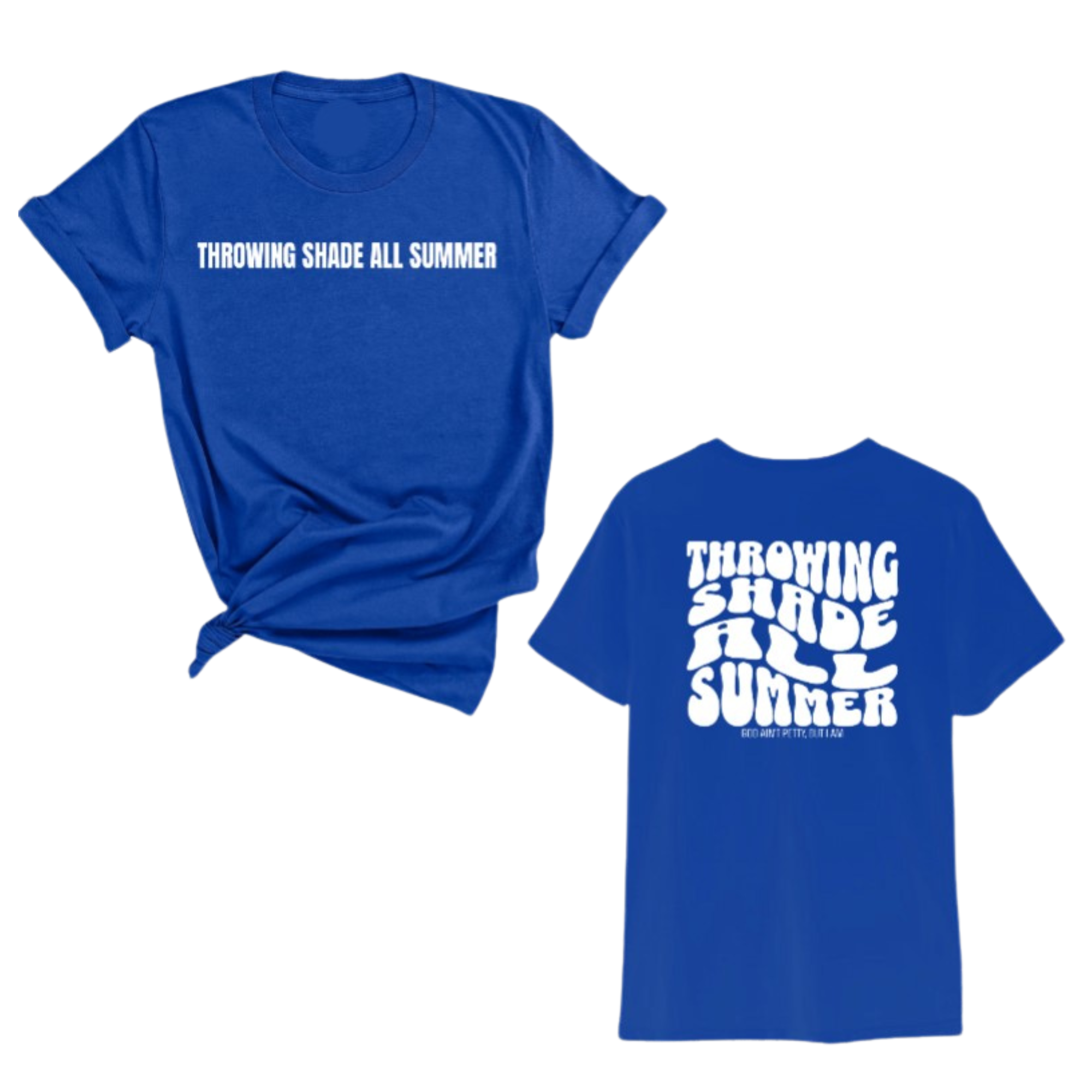 Throwing shade all summer Unisex Tee (Front and Back Design Print)-T-Shirt-The Original God Ain't Petty But I Am