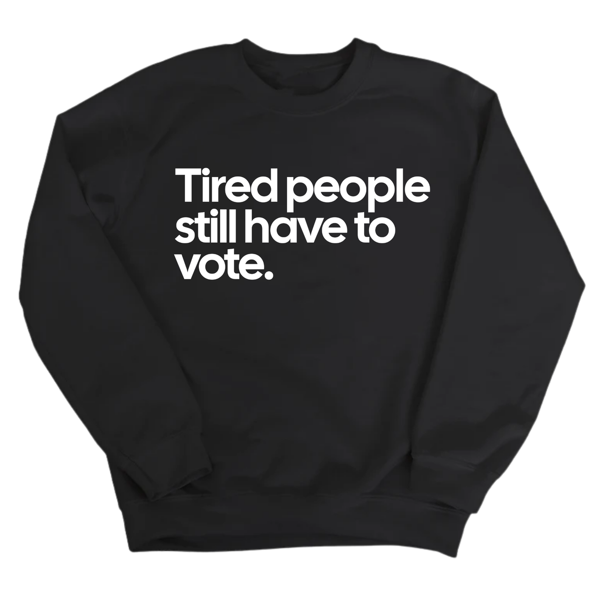 Tired People Still Have to Vote Unisex Sweatshirt-Sweatshirt-The Original God Ain't Petty But I Am