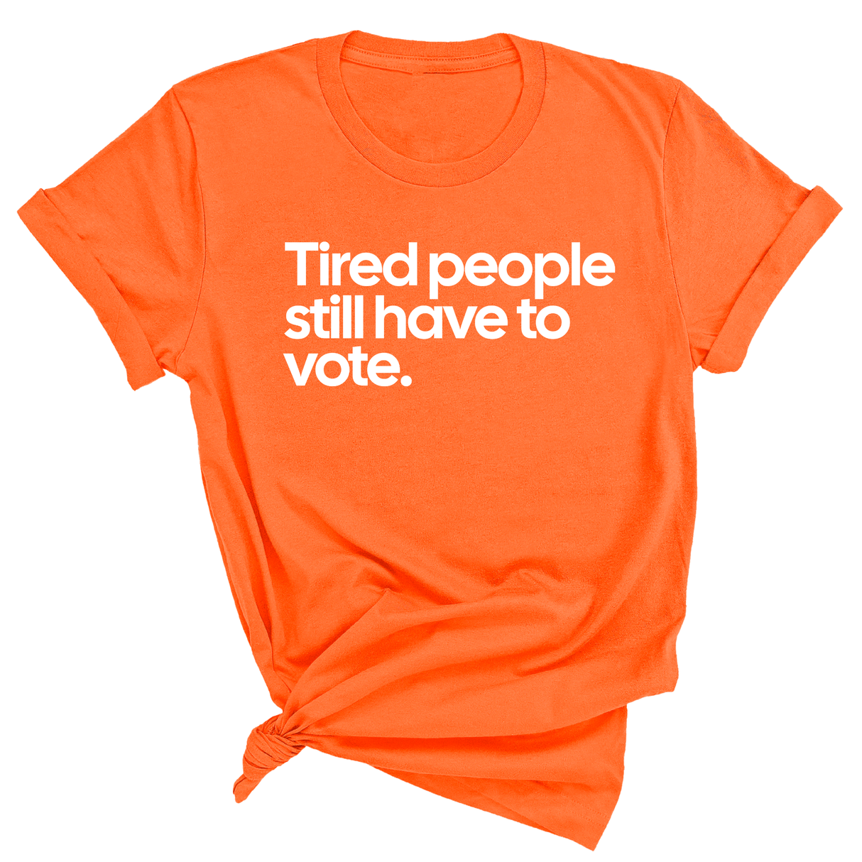 Tired People Still Have to Vote Unisex Tee-T-Shirt-The Original God Ain't Petty But I Am