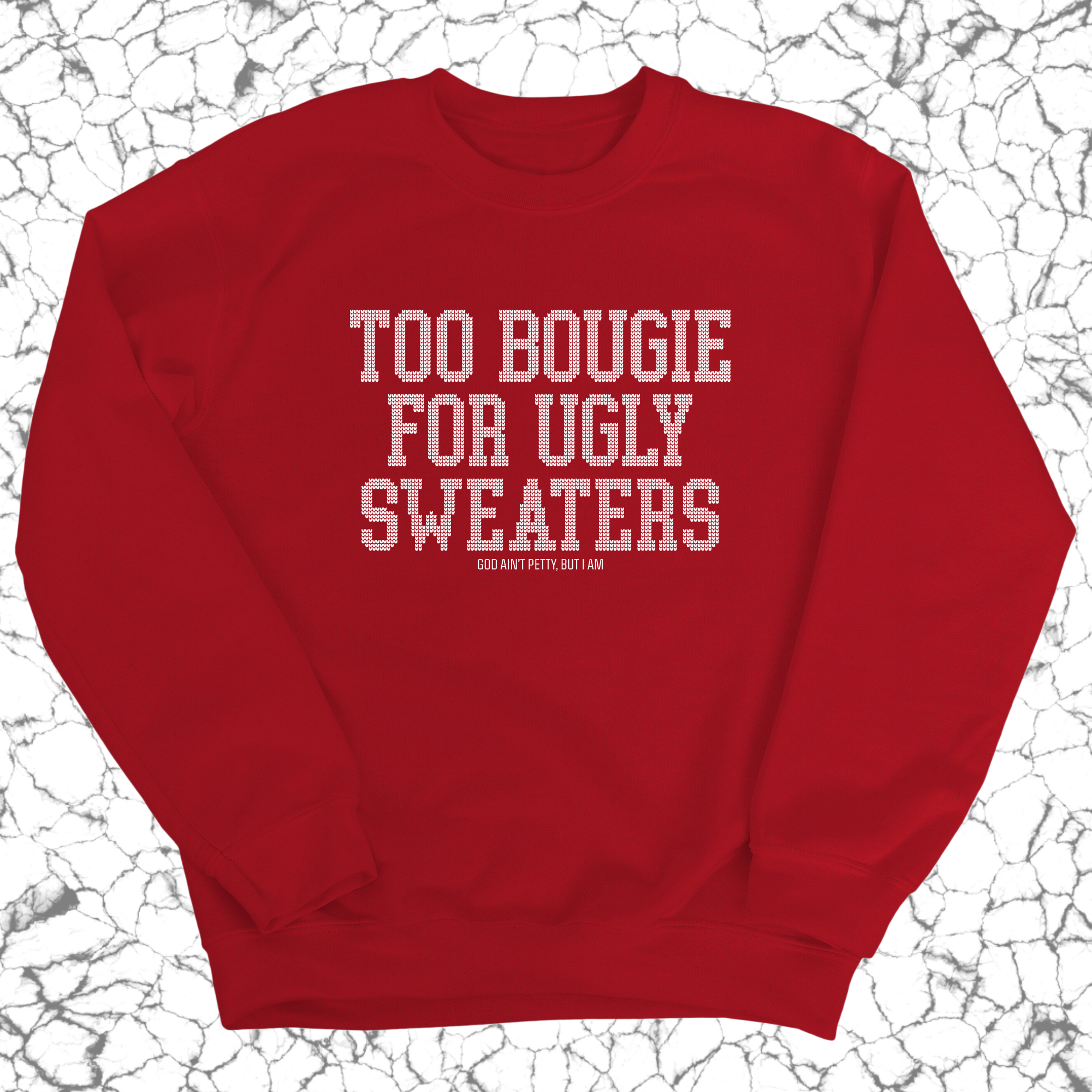 Too Bougie for Ugly Sweaters Unisex Sweatshirt-Sweatshirt-The Original God Ain't Petty But I Am
