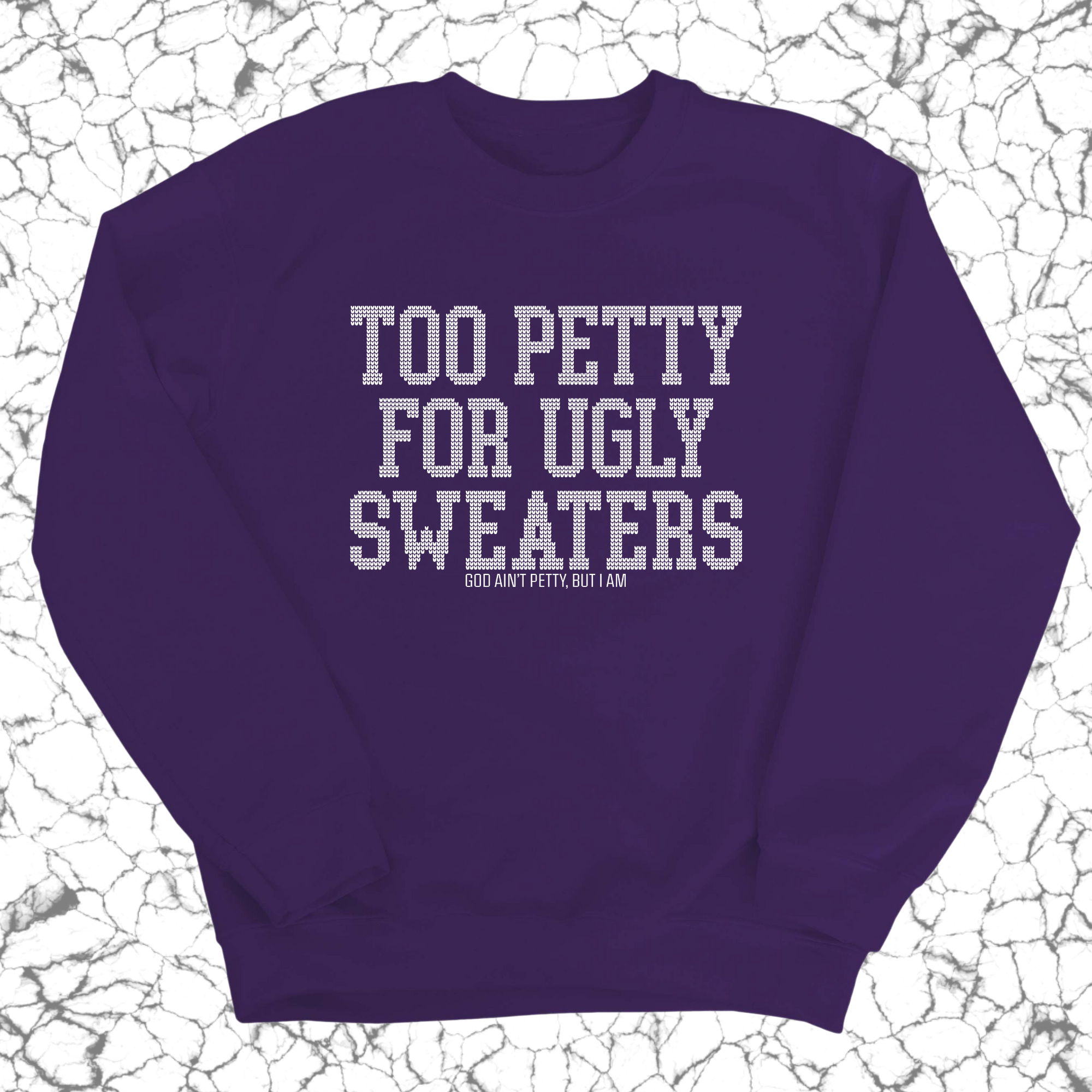 Too Petty for Ugly Sweaters Unisex Sweatshirt-Sweatshirt-The Original God Ain't Petty But I Am