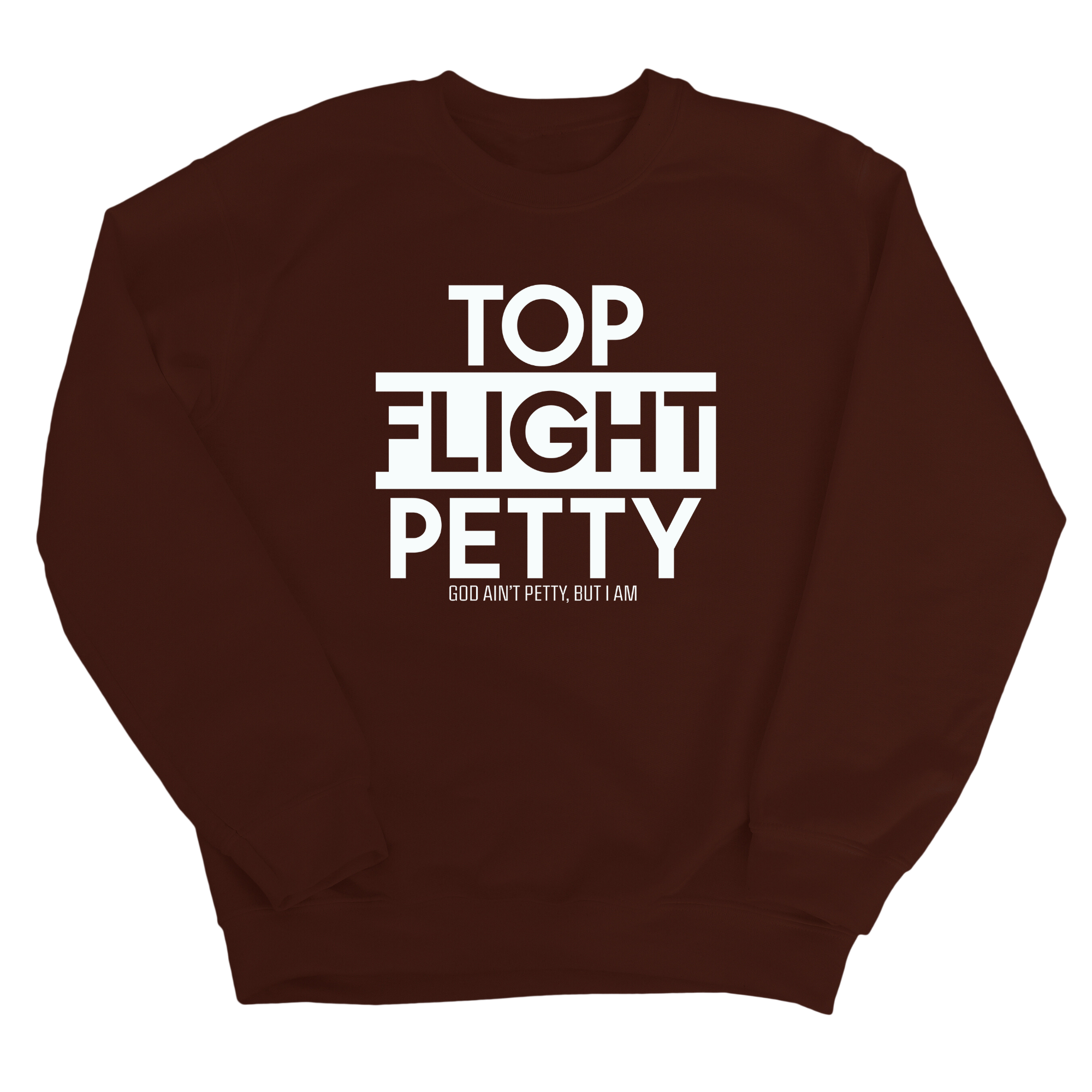 Top Flight Petty Unisex Sweatshirt-Sweatshirt-The Original God Ain't Petty But I Am