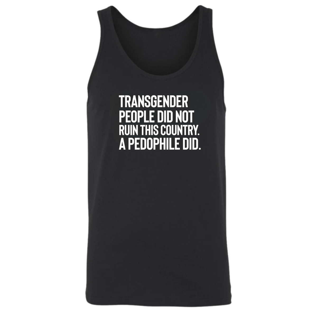 Transgender People Did Not Ruin This Country. A Pedophile Did Unisex Tank Top