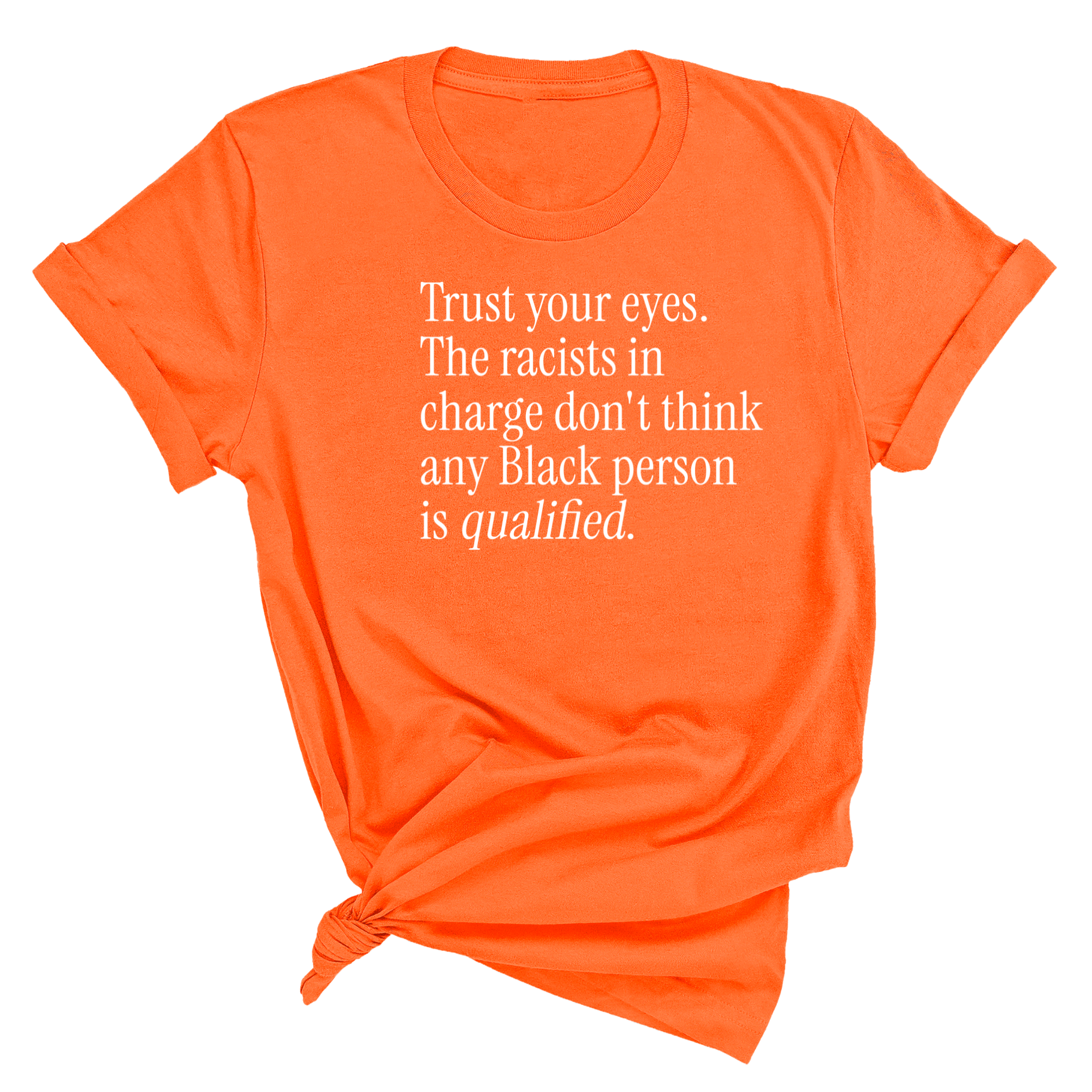 Trust your eyes. The racists in charge don't think any Black person is qualified Unisex Tee-T-Shirt-The Original God Ain't Petty But I Am