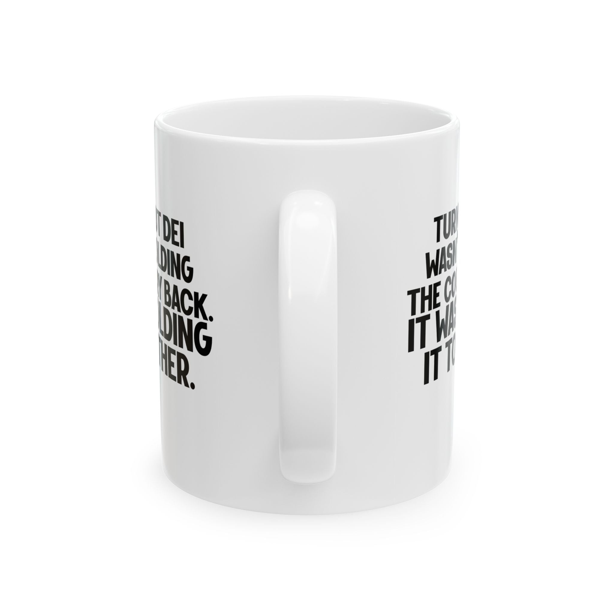 Turns out DEI wasn’t holding the country back. It was holding it together Mug 11oz (White & Black)-Mug-The Original God Ain't Petty But I Am