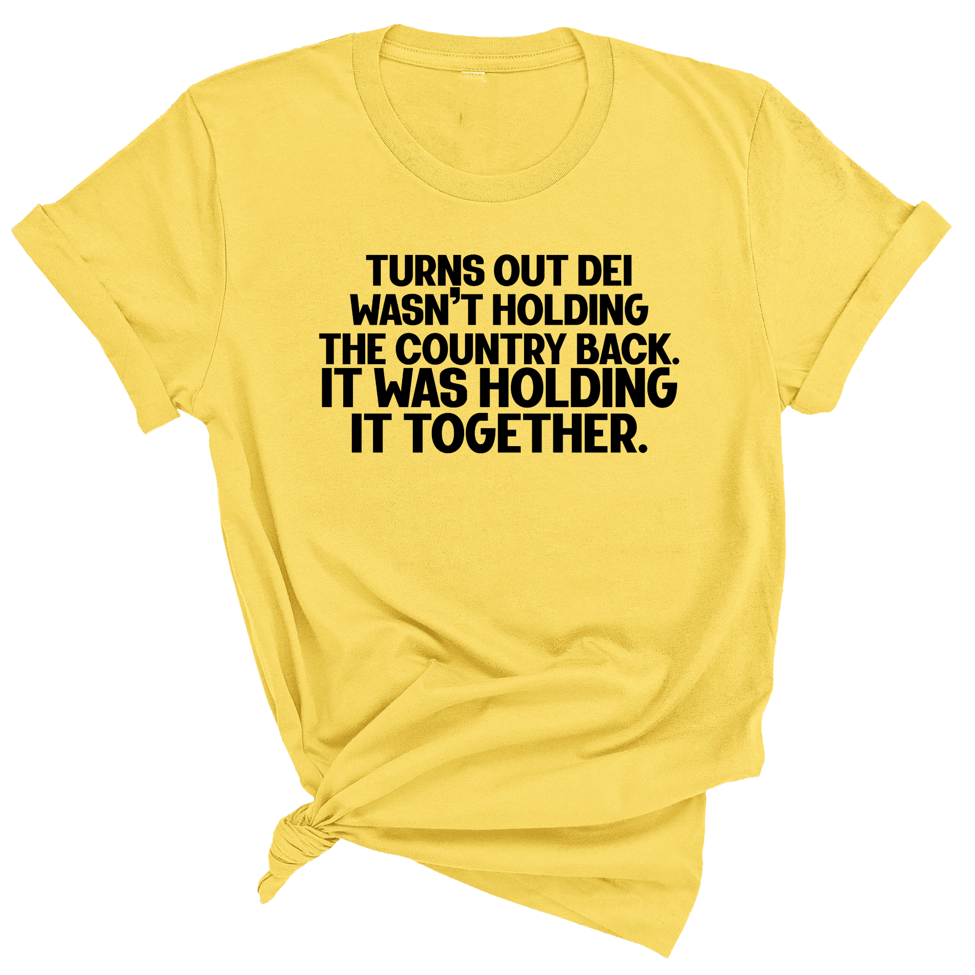 Turns out DEI wasn’t holding the country back. It was holding it together Unisex Tee-T-Shirt-The Original God Ain't Petty But I Am