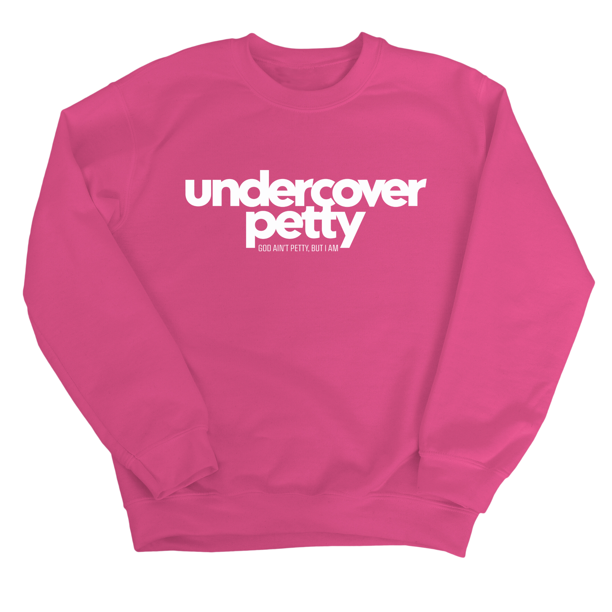 Undercover Petty Unisex Sweatshirt-Sweatshirt-The Original God Ain't Petty But I Am