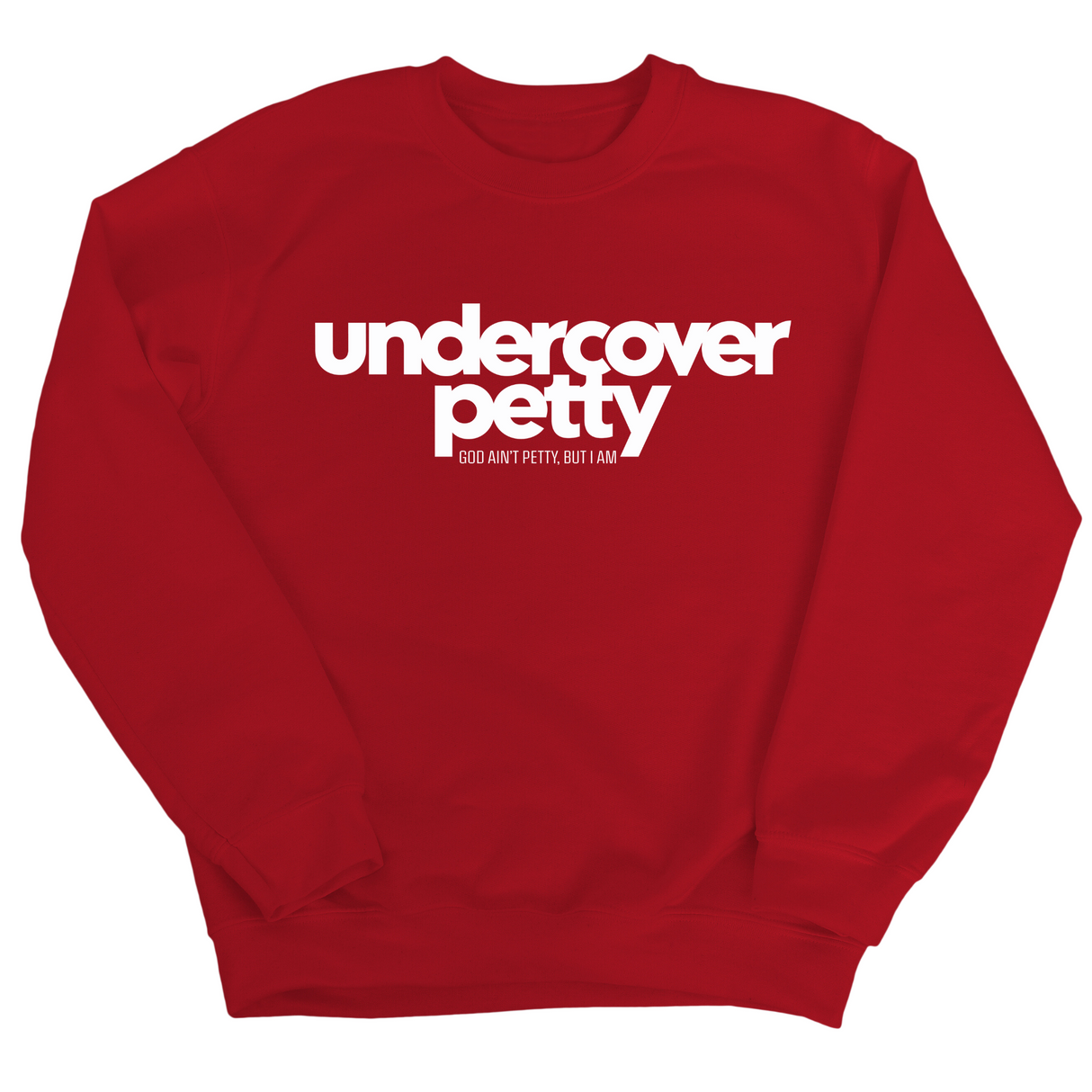 Undercover Petty Unisex Sweatshirt-Sweatshirt-The Original God Ain't Petty But I Am