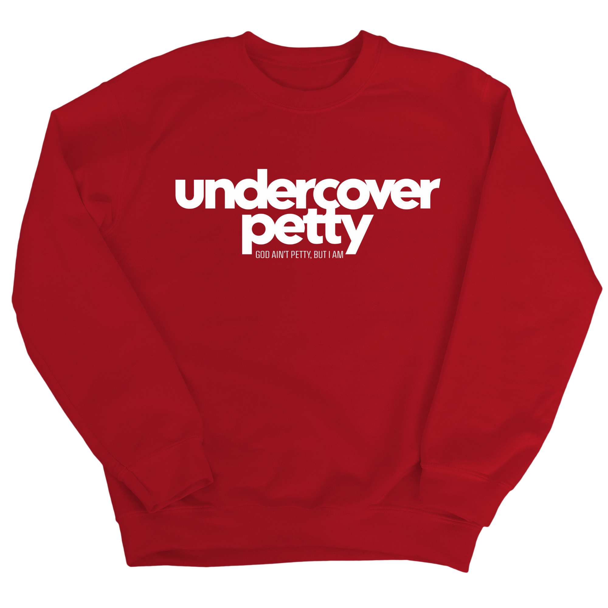 Undercover Petty Unisex Sweatshirt-Sweatshirt-The Original God Ain't Petty But I Am