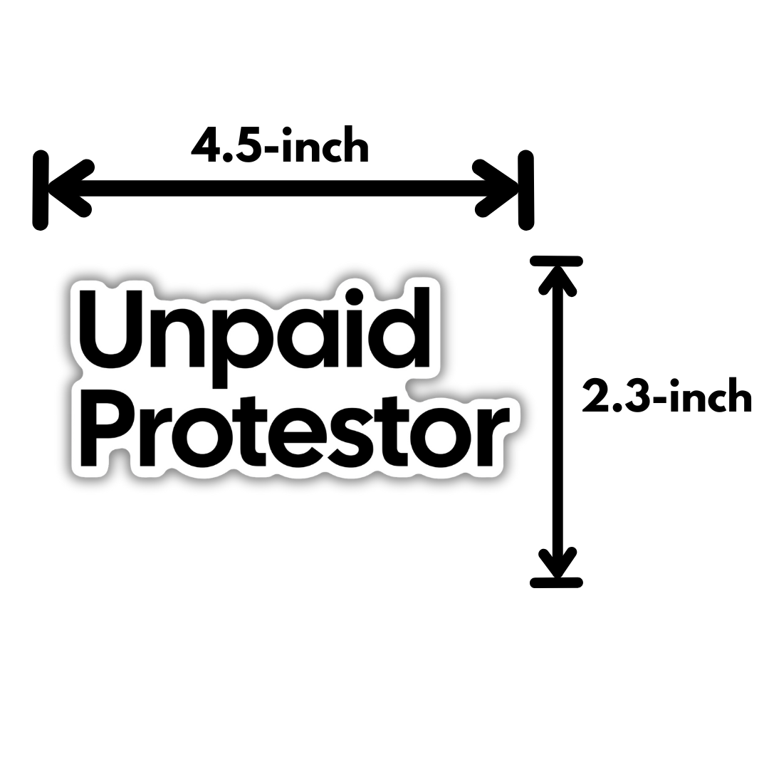 Unpaid Protestor Black/White Die Cut STICKER-Sticker-The Original God Ain't Petty But I Am