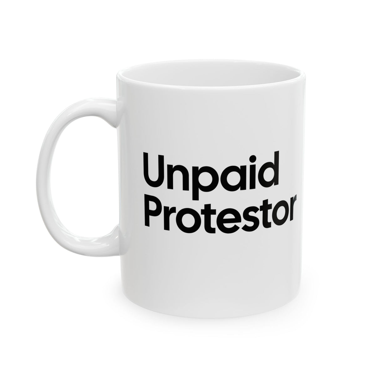 Unpaid Protestor Mug 11oz (White & Black)-Mug-The Original God Ain't Petty But I Am