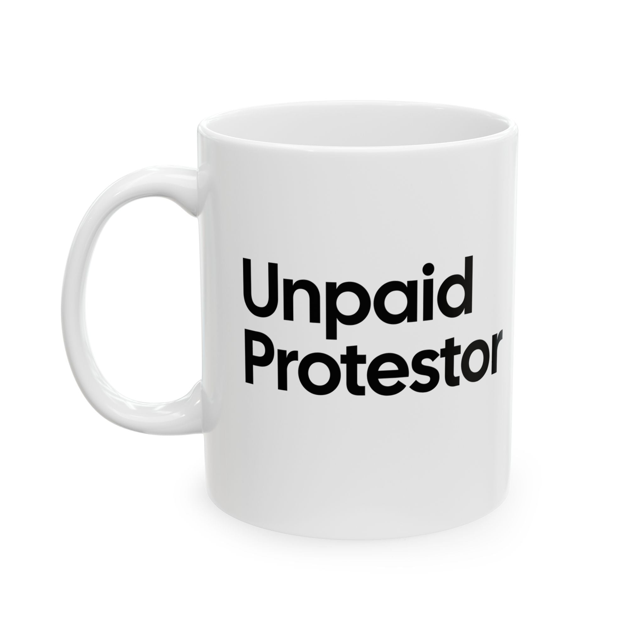 Unpaid Protestor Mug 11oz (White & Black)-Mug-The Original God Ain't Petty But I Am