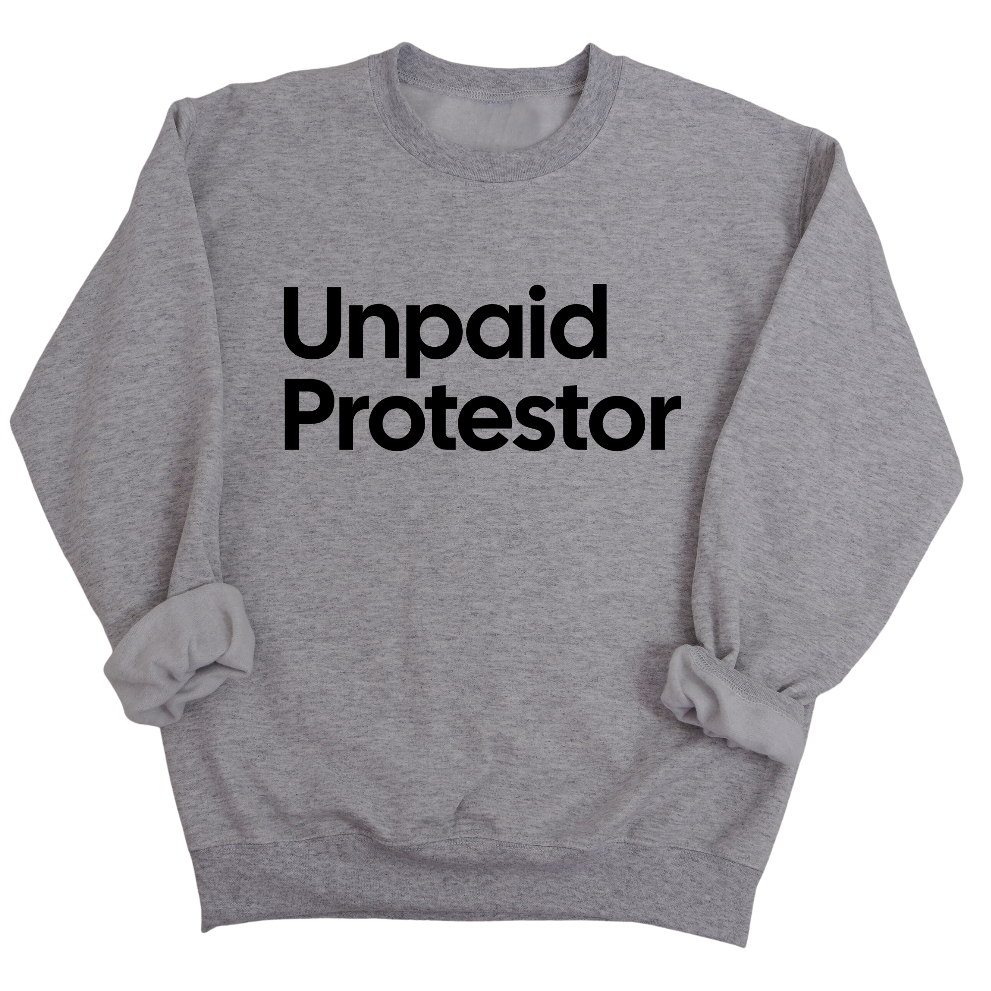 Unpaid Protestor Unisex Sweatshirt-Sweatshirt-The Original God Ain't Petty But I Am