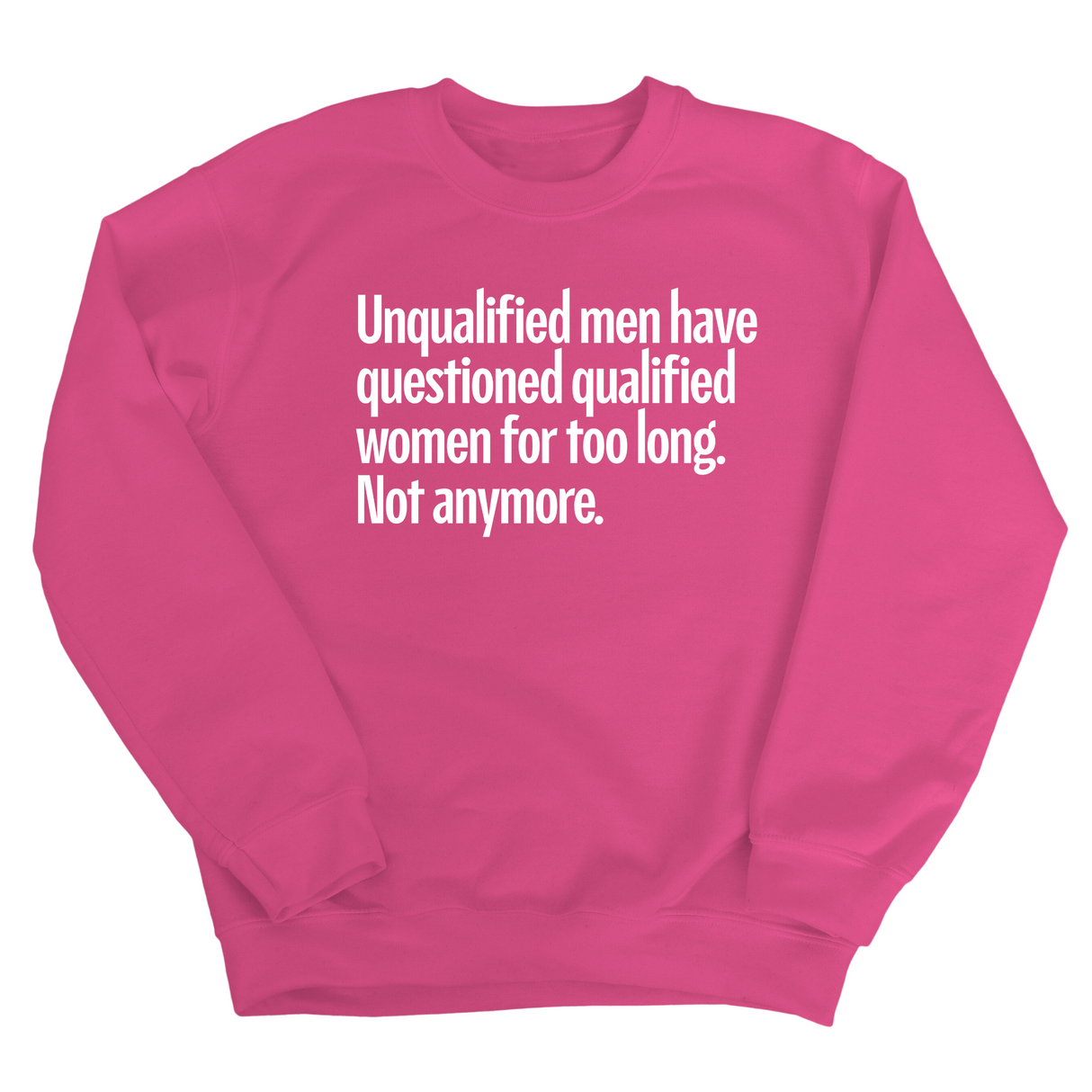 Unqualified Men Have Questioned Qualified Women for Too Long. Not Anymore Unisex Sweatshirt-Sweatshirt-The Original God Ain't Petty But I Am