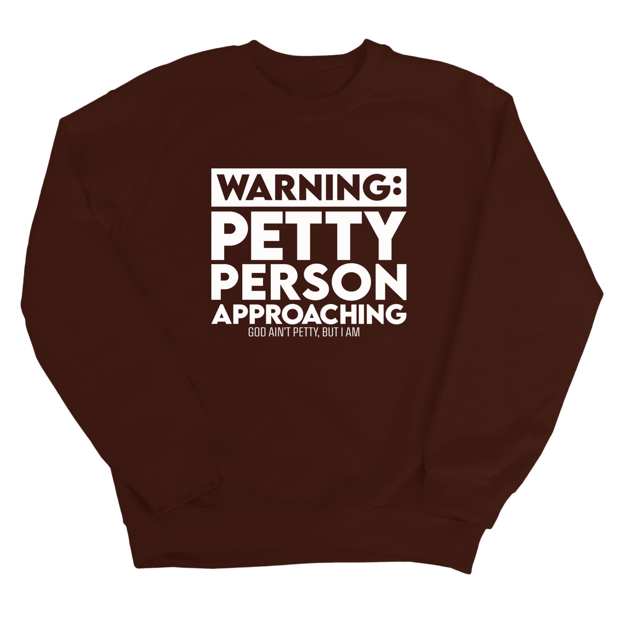 Warning: Petty Person is Approaching Unisex Sweatshirt-Sweatshirt-The Original God Ain't Petty But I Am