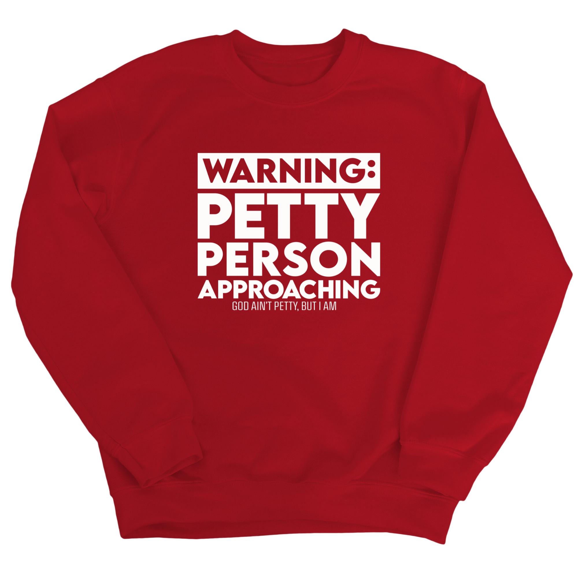 Warning: Petty Person is Approaching Unisex Sweatshirt-Sweatshirt-The Original God Ain't Petty But I Am