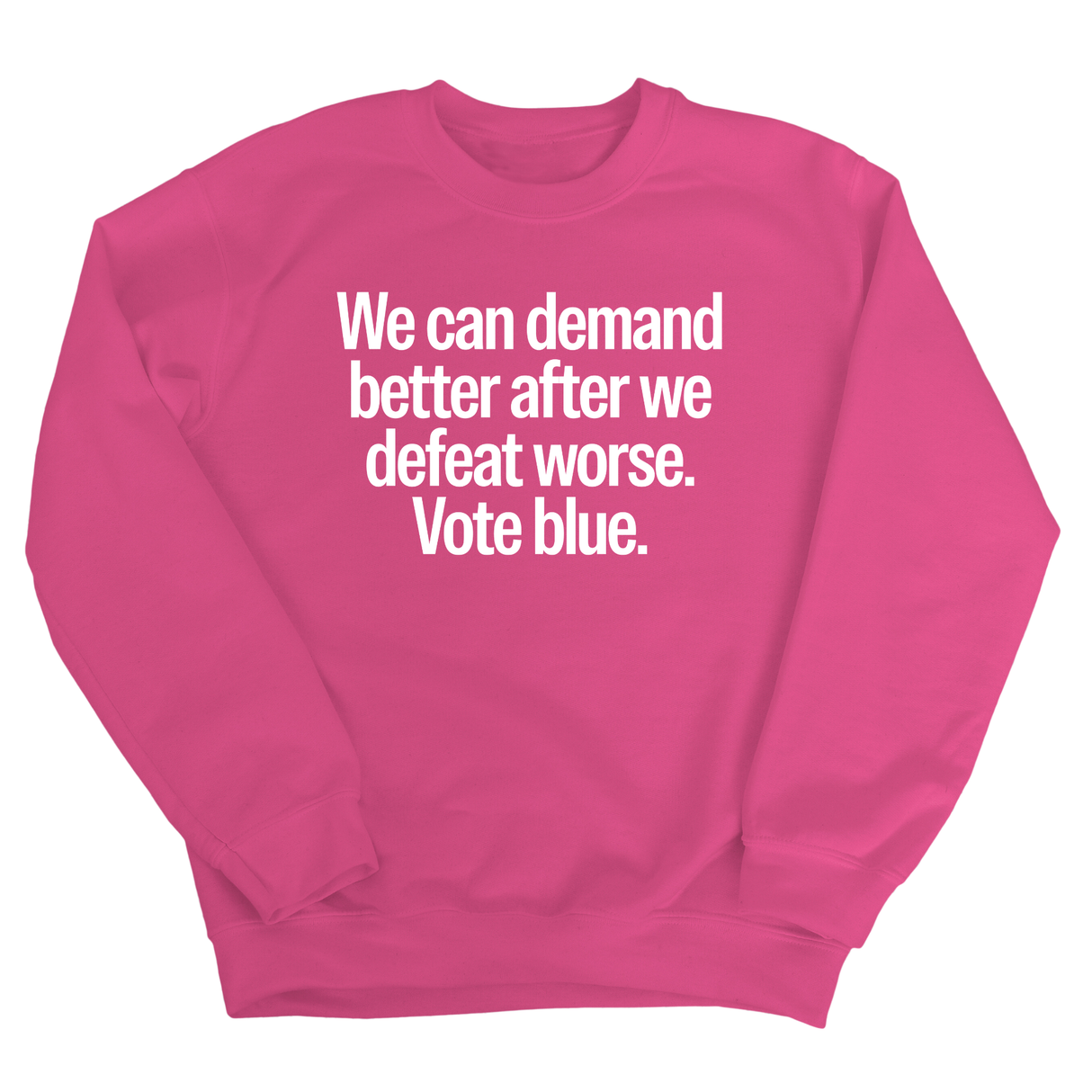 We Can Demand Better After We Defeat Worse Vote Blue Unisex Sweatshirt-Sweatshirt-The Original God Ain't Petty But I Am