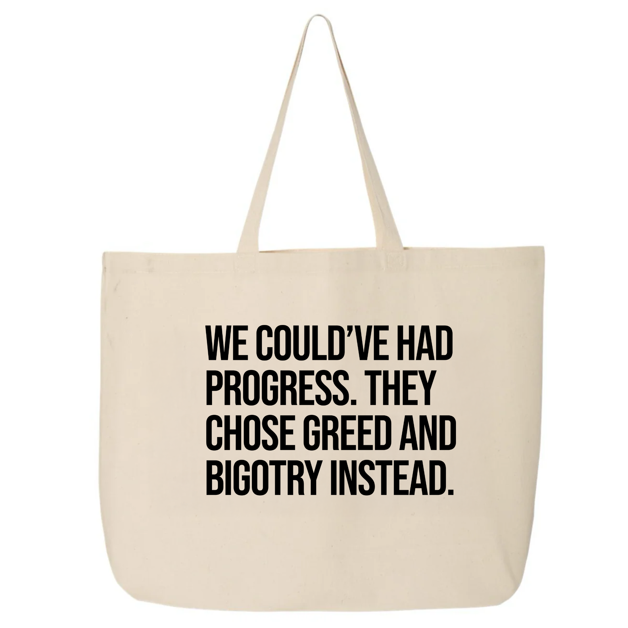 We Could’ve Had Progress. They Chose Greed and Bigotry Instead Tote bag-Tote Bag-The Original God Ain't Petty But I Am