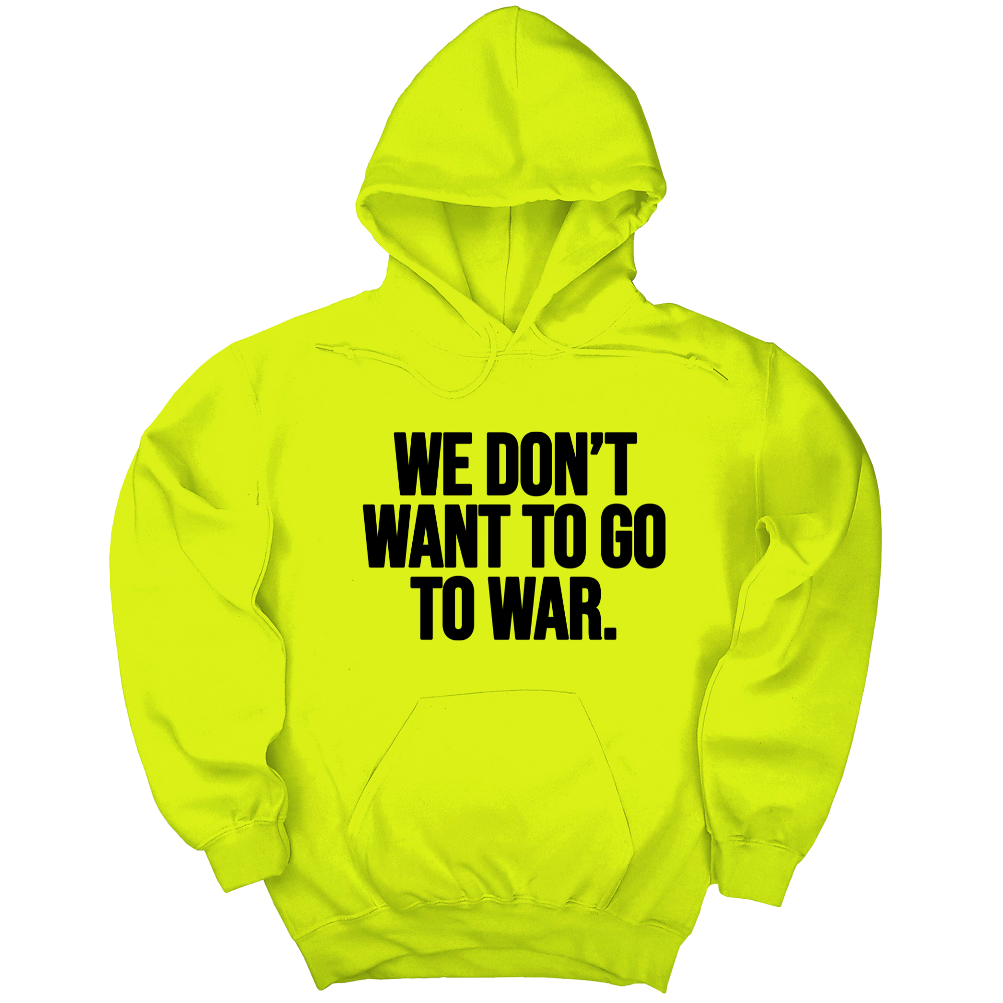 We Don’t Want to Go to War Unisex Hoodie-Hoodie-The Original God Ain't Petty But I Am