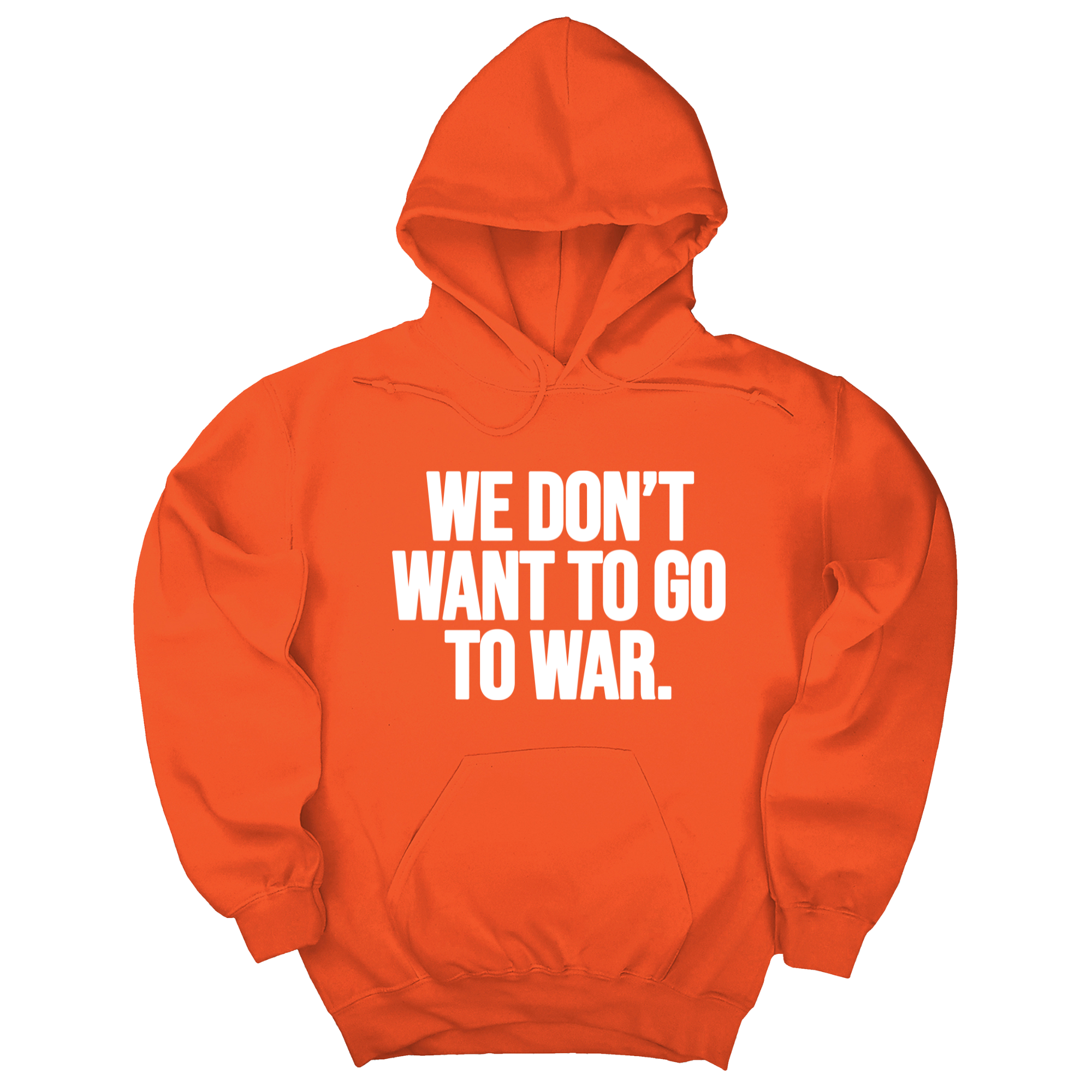 We Don’t Want to Go to War Unisex Hoodie-Hoodie-The Original God Ain't Petty But I Am