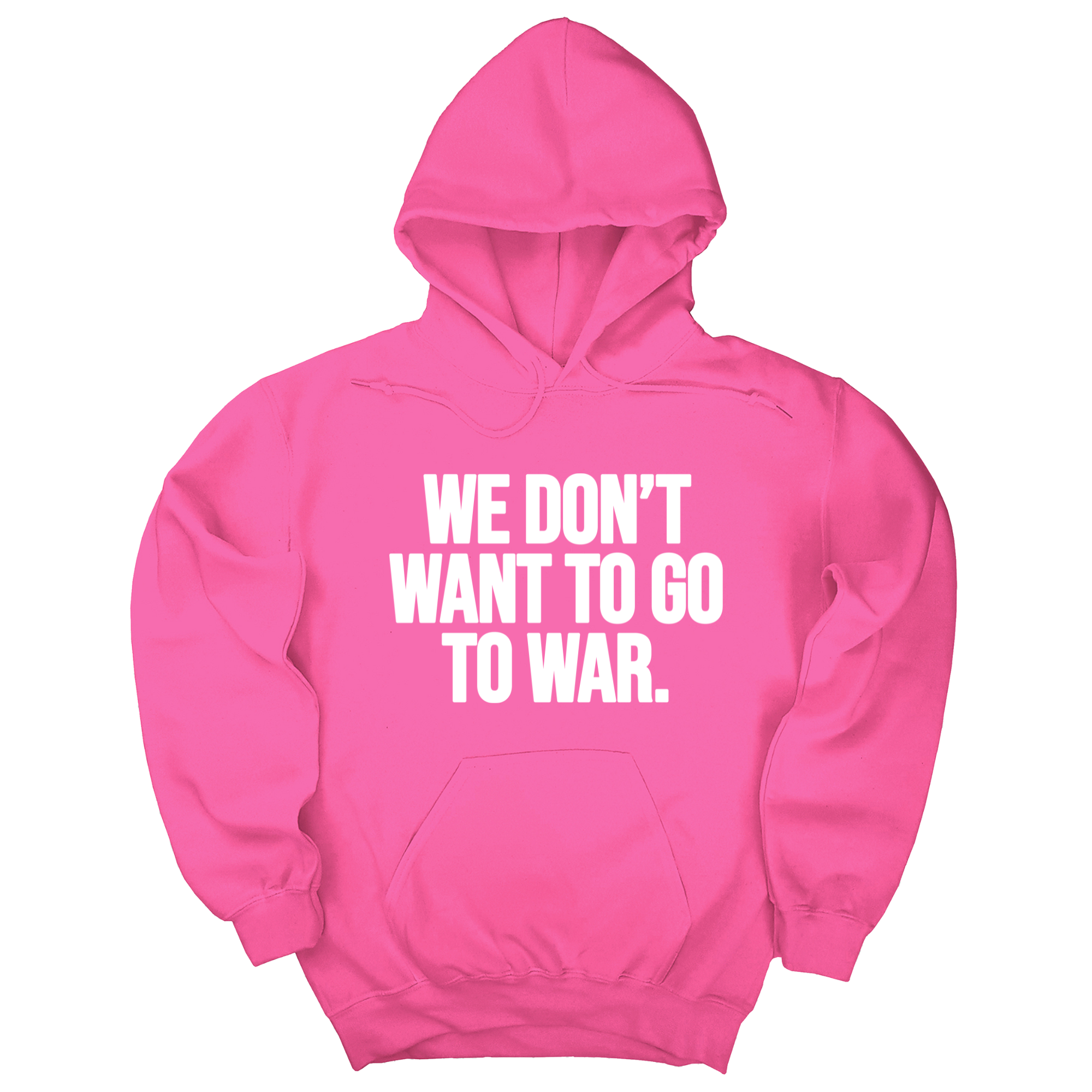 We Don’t Want to Go to War Unisex Hoodie-Hoodie-The Original God Ain't Petty But I Am