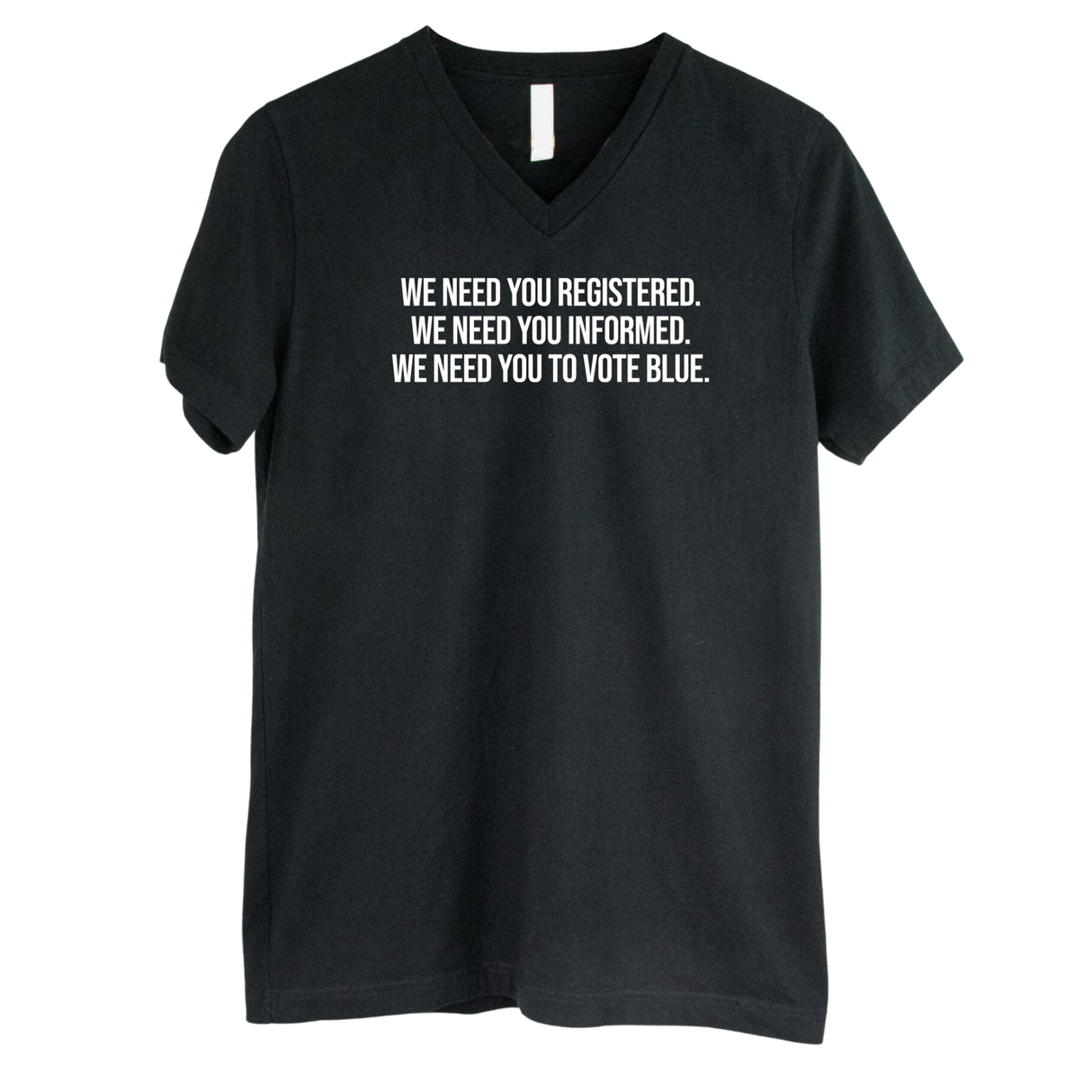 We Need You Registered. We Need You Informed. We Need You to Vote Blue *BLACK V-NECK* Unisex Tee-T-Shirt-The Original God Ain't Petty But I Am