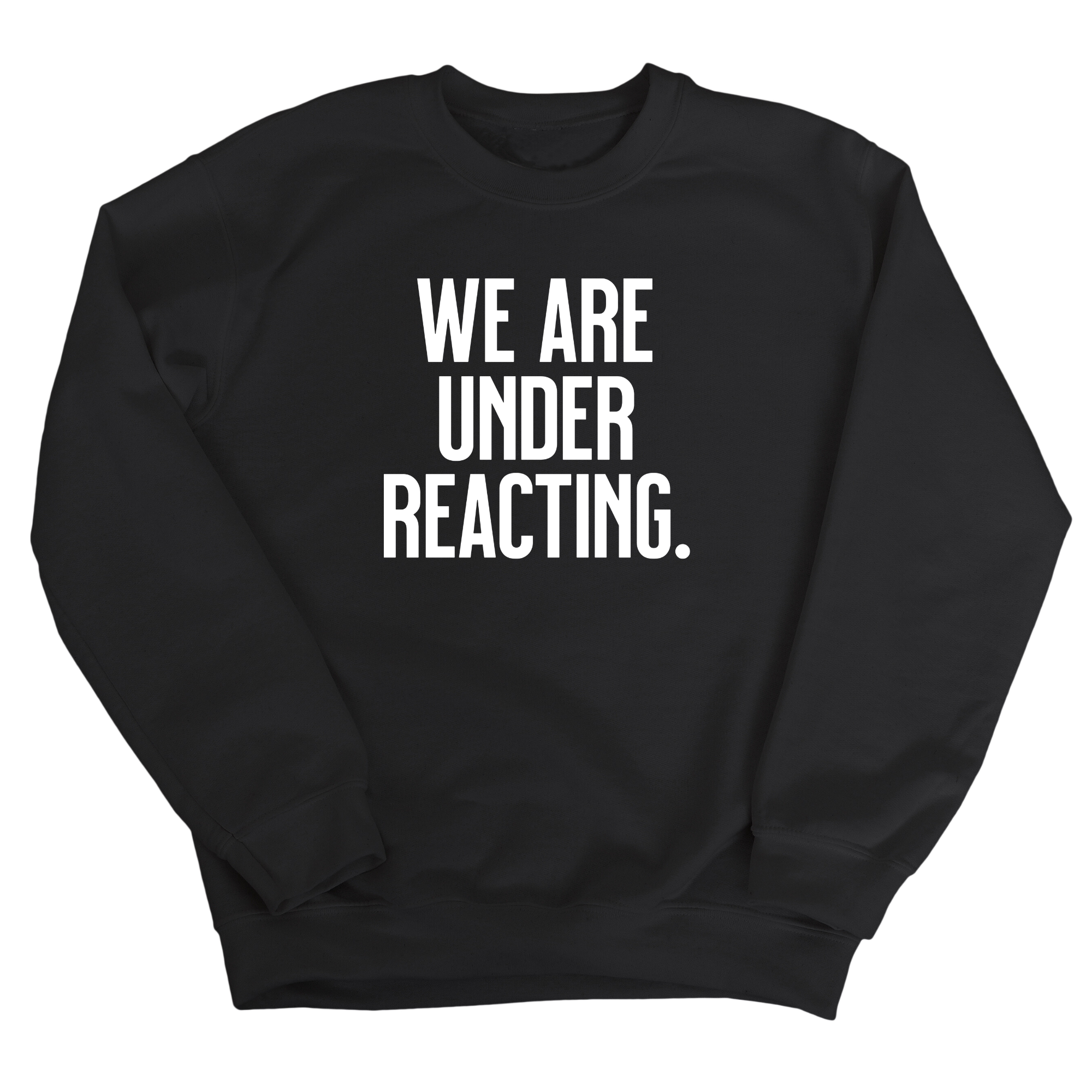 We are under reacting Unisex Sweatshirt-Sweatshirt-The Original God Ain't Petty But I Am