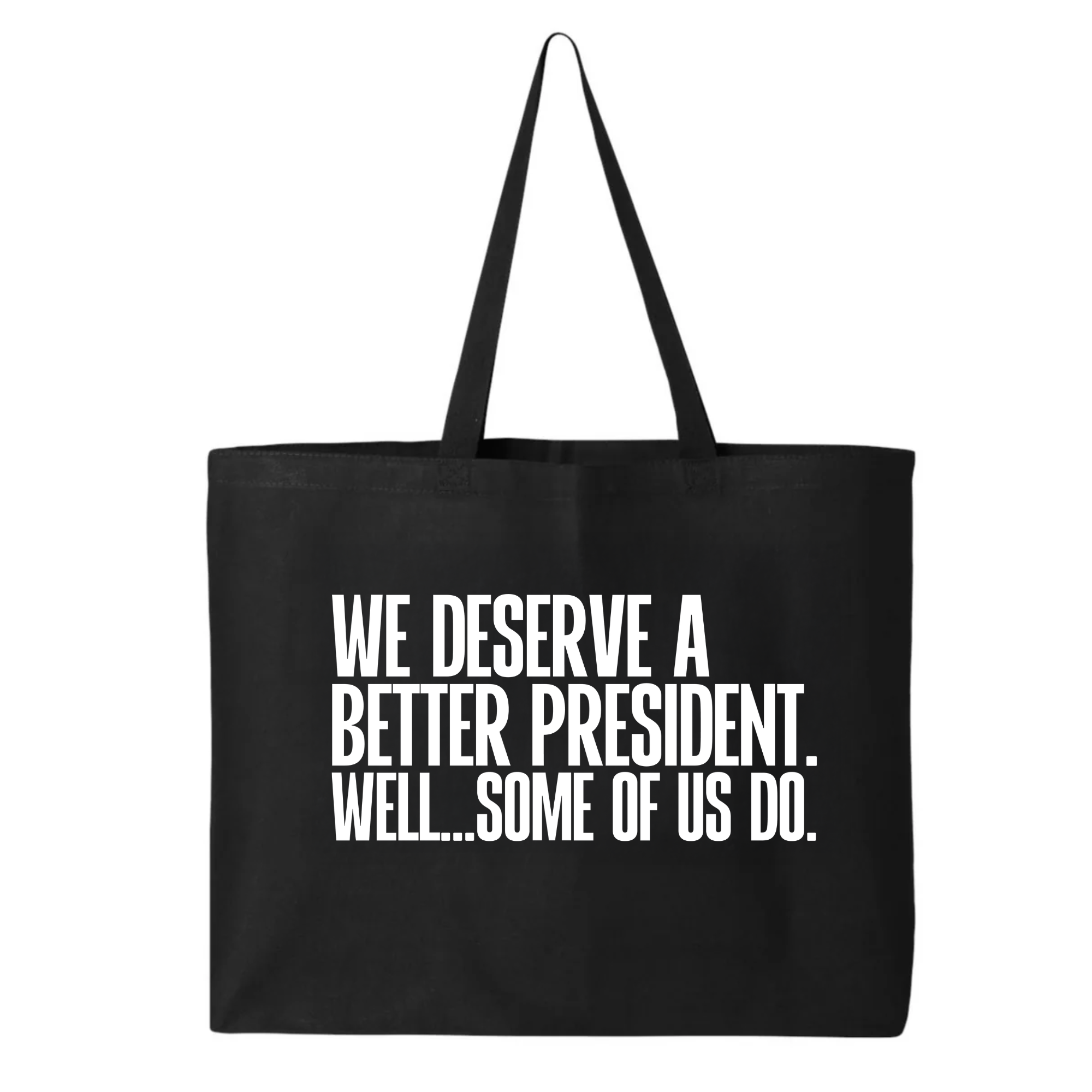 We deserve a better President. Well... Some of us do Tote bag-Tote Bag-The Original God Ain't Petty But I Am