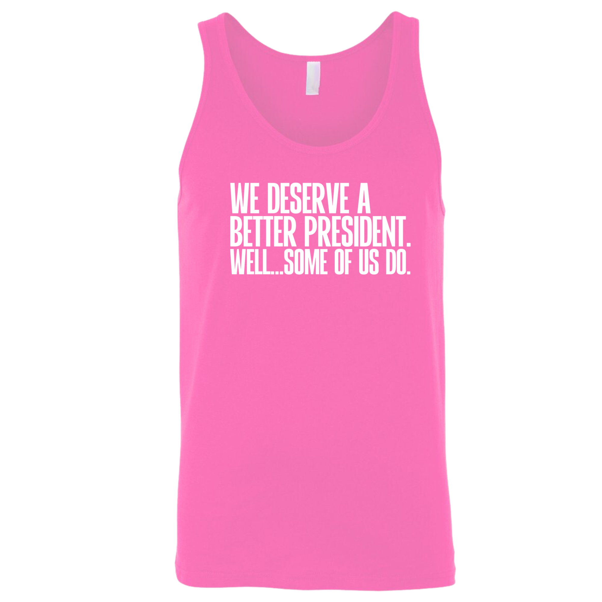 We deserve a better President. Well... Some of us do Unisex Tank Top-T-Shirt-The Original God Ain't Petty But I Am