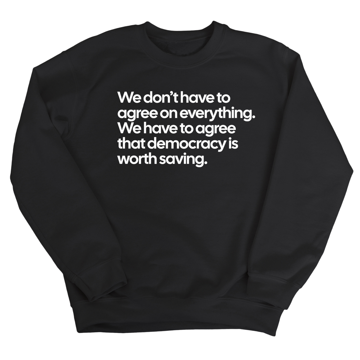 We don't have to agree on everything. We have to agree that democracy is worth saving Unisex Sweatshirt-Sweatshirt-The Original God Ain't Petty But I Am