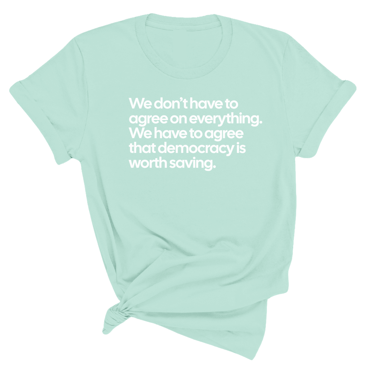 We don't have to agree on everything. We have to agree that democracy is worth saving Unisex Tee-T-Shirt-The Original God Ain't Petty But I Am