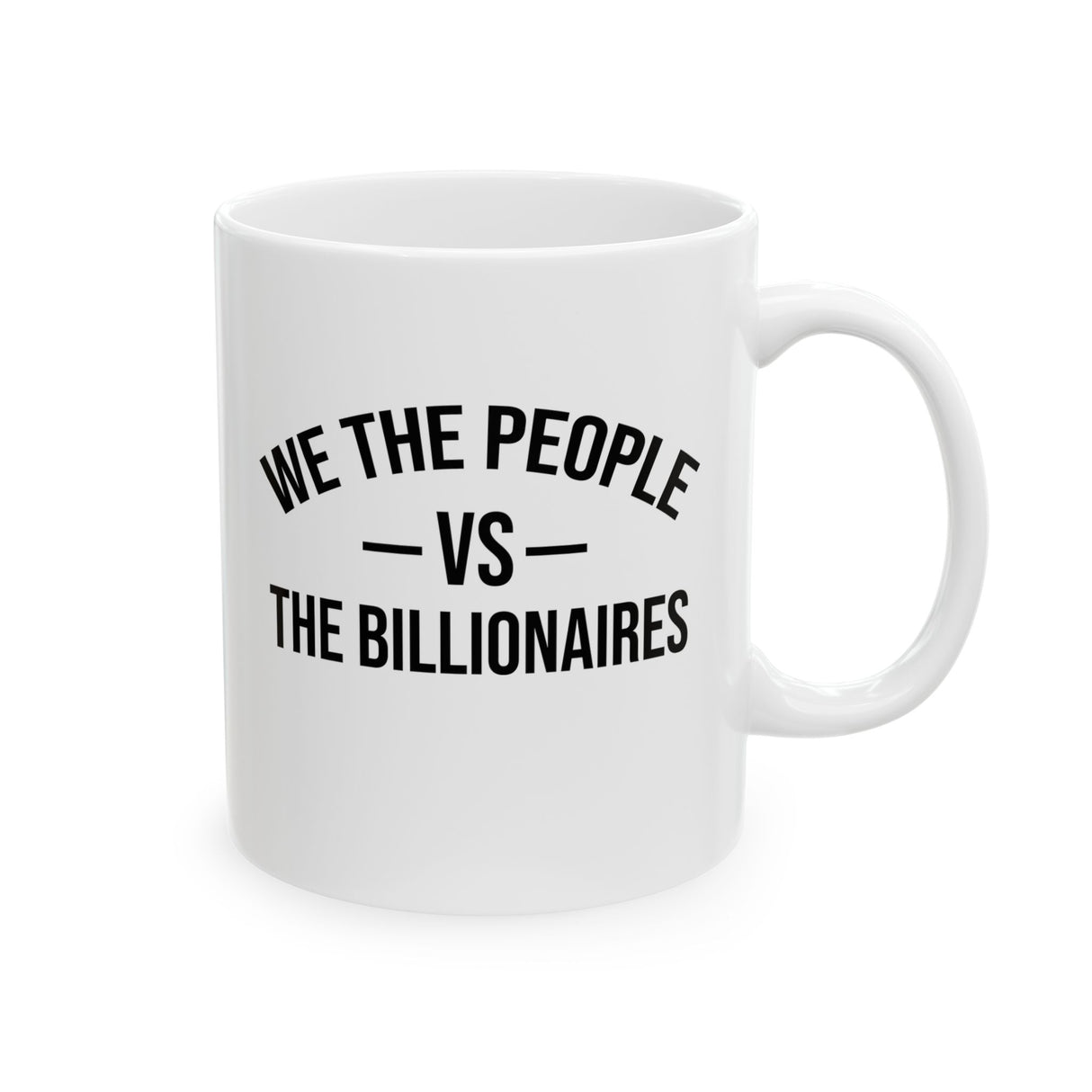 We the People vs the Billionaires Mug 11oz (White & Black)-Mug-The Original God Ain't Petty But I Am