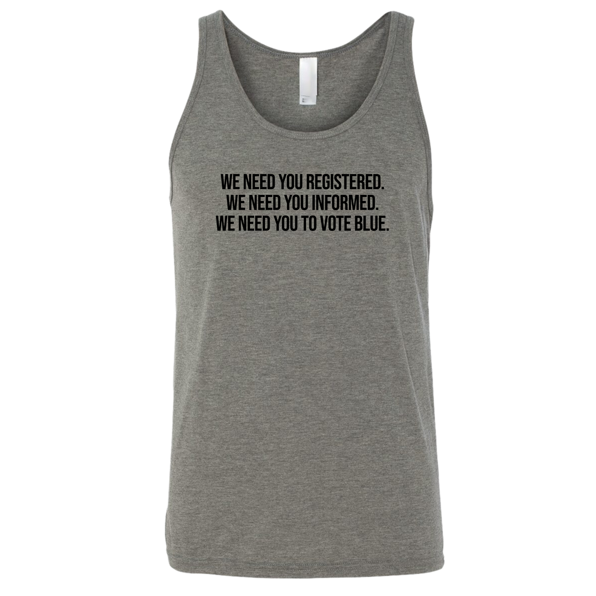 We Need You Registered. We Need You Informed. We Need You to Vote Blue Unisex Tank Top