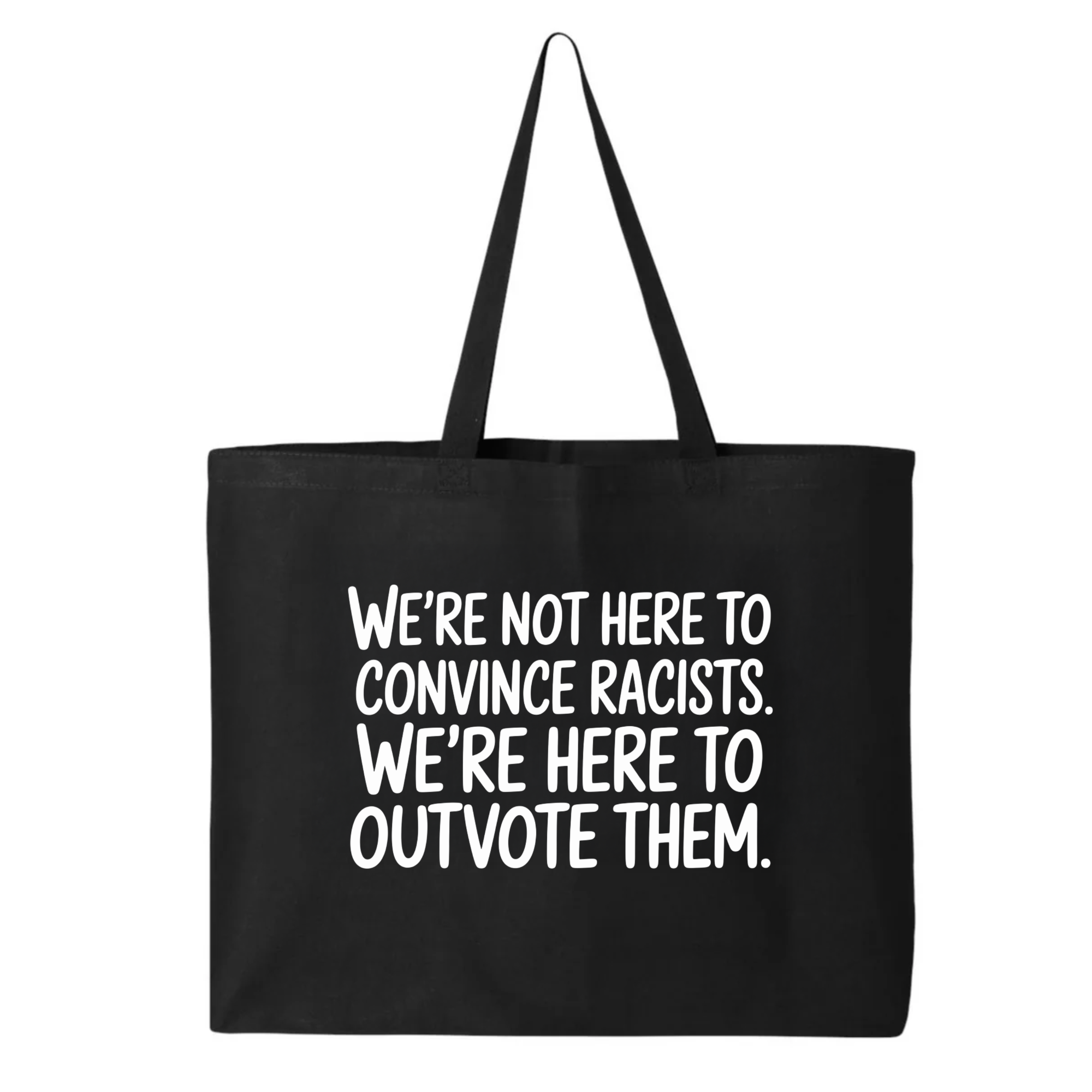 We're Not Here to Convince Racists. We're Here to Outvote Them Tote bag-Tote Bag-The Original God Ain't Petty But I Am