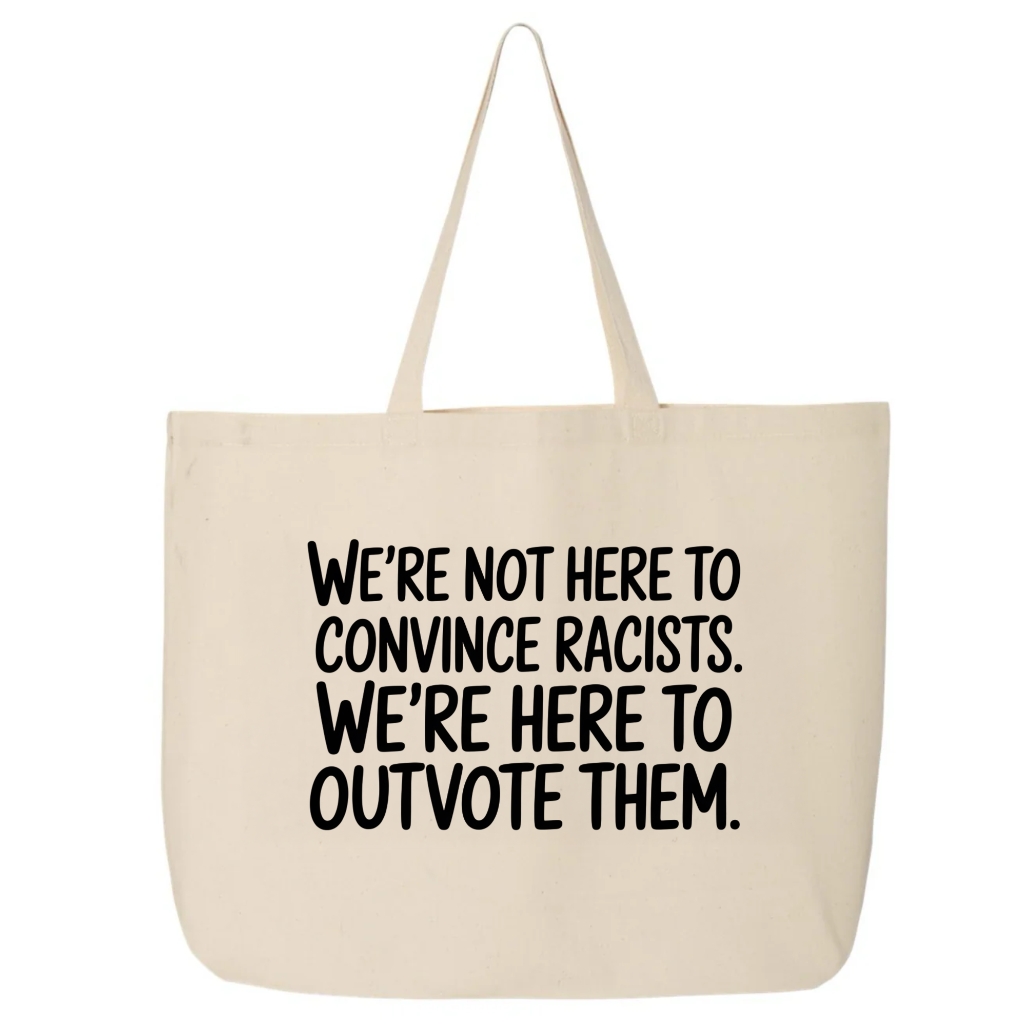 We're Not Here to Convince Racists. We're Here to Outvote Them Tote bag-Tote Bag-The Original God Ain't Petty But I Am